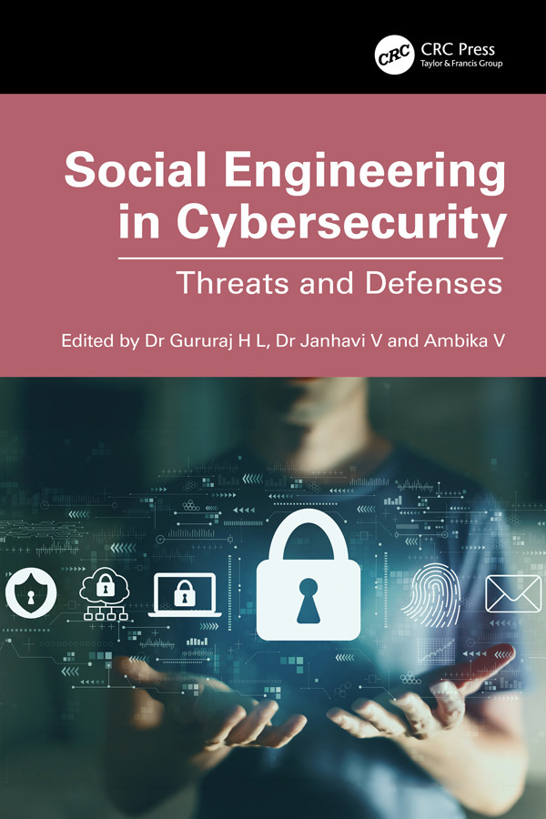 Social Engineering In Cybersecurity Threats And Defenses Dr Gururaj H L Dr Janhavi V Ambika V