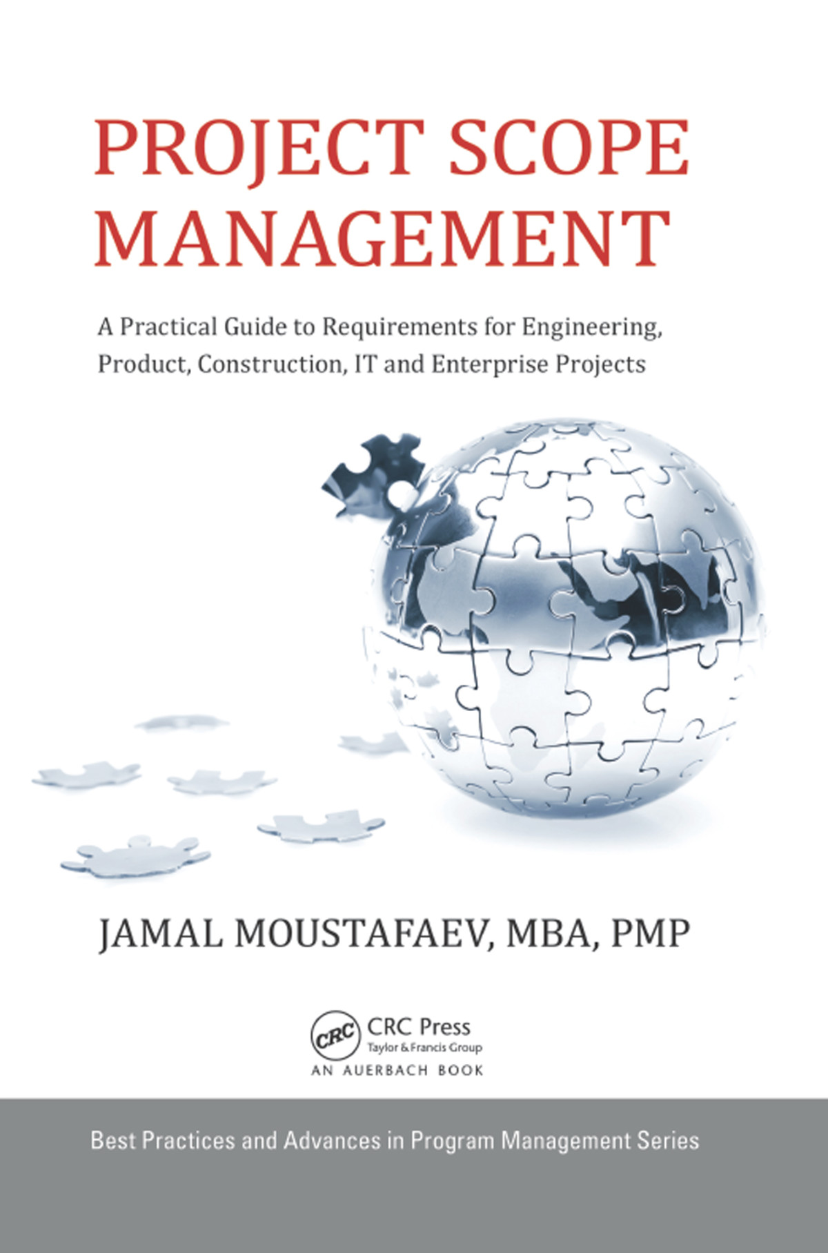 Project Scope Management A Practical Guide To Requirements For Engineering Product Construction It And Enterprise Projects Jamal Moustafaev