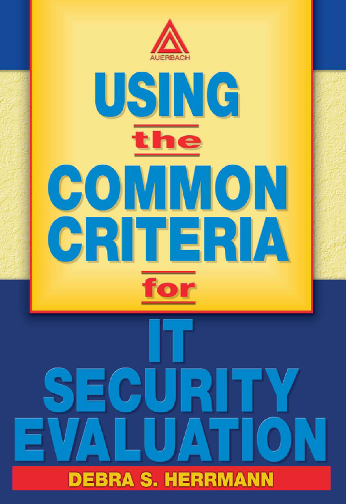 Using The Common Criteria For It Security Evaluation Debra S Herrmann