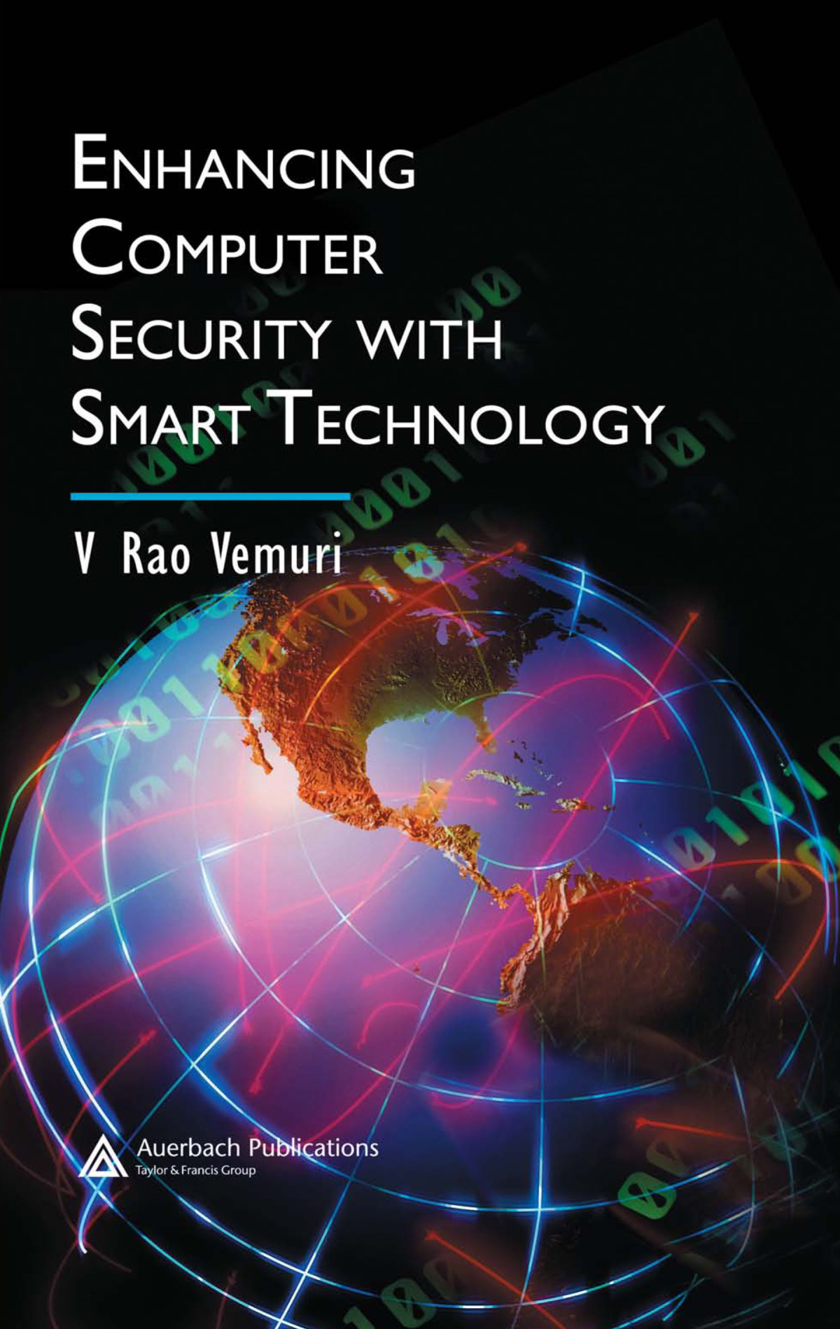 Enhancing Computer Security With Smart Technology V Rao Vemuri