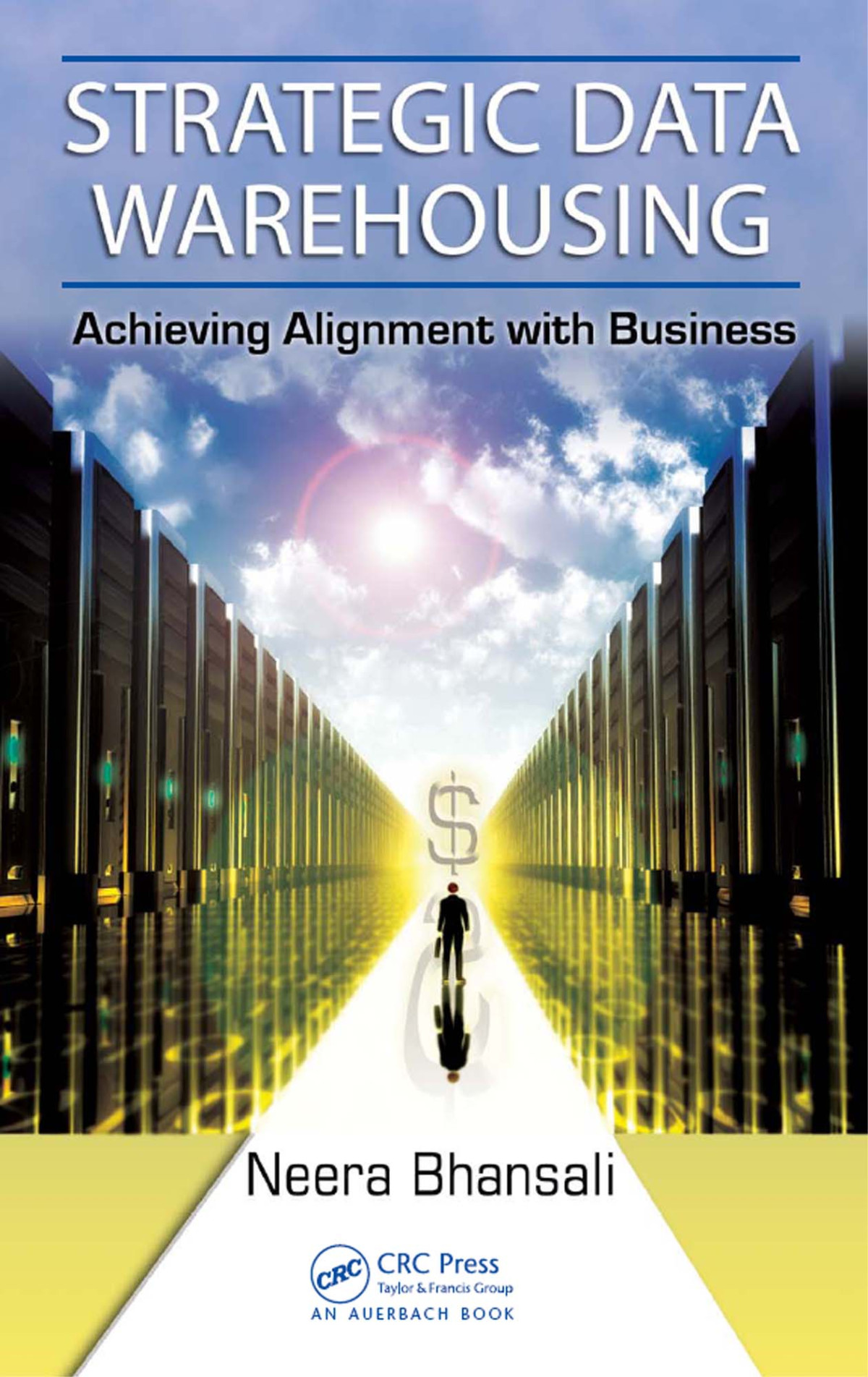 Strategic Data Warehousing Achieving Alignment With Business Neera Bhansali