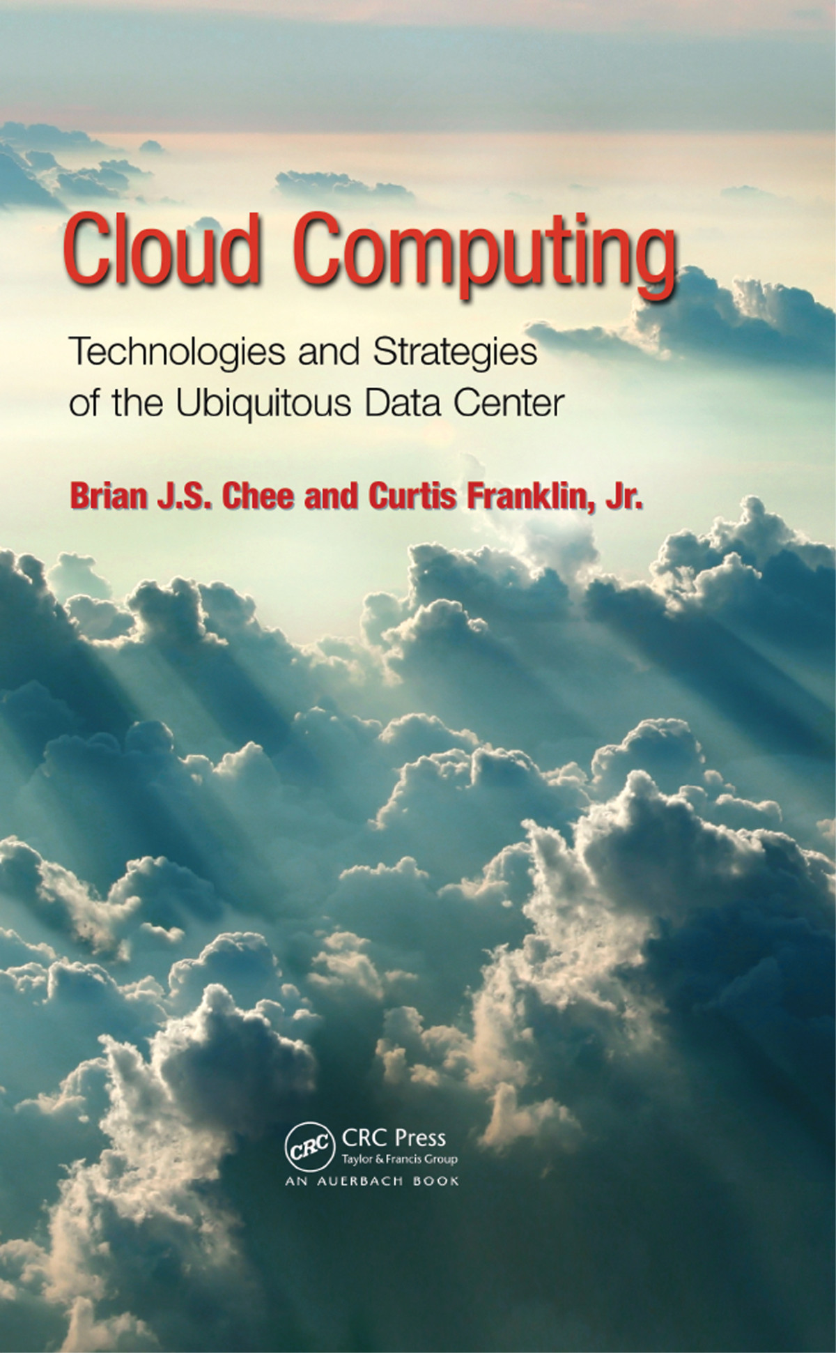 Cloud Computing Technologies And Strategies Of The Ubiquitous Data Center Brian Js Chee Curtis Franklin