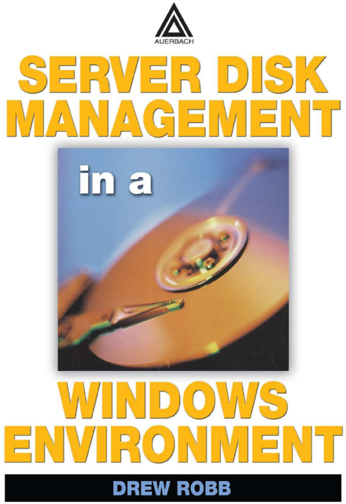 Server Disk Management In A Windows Environment Drew Robb