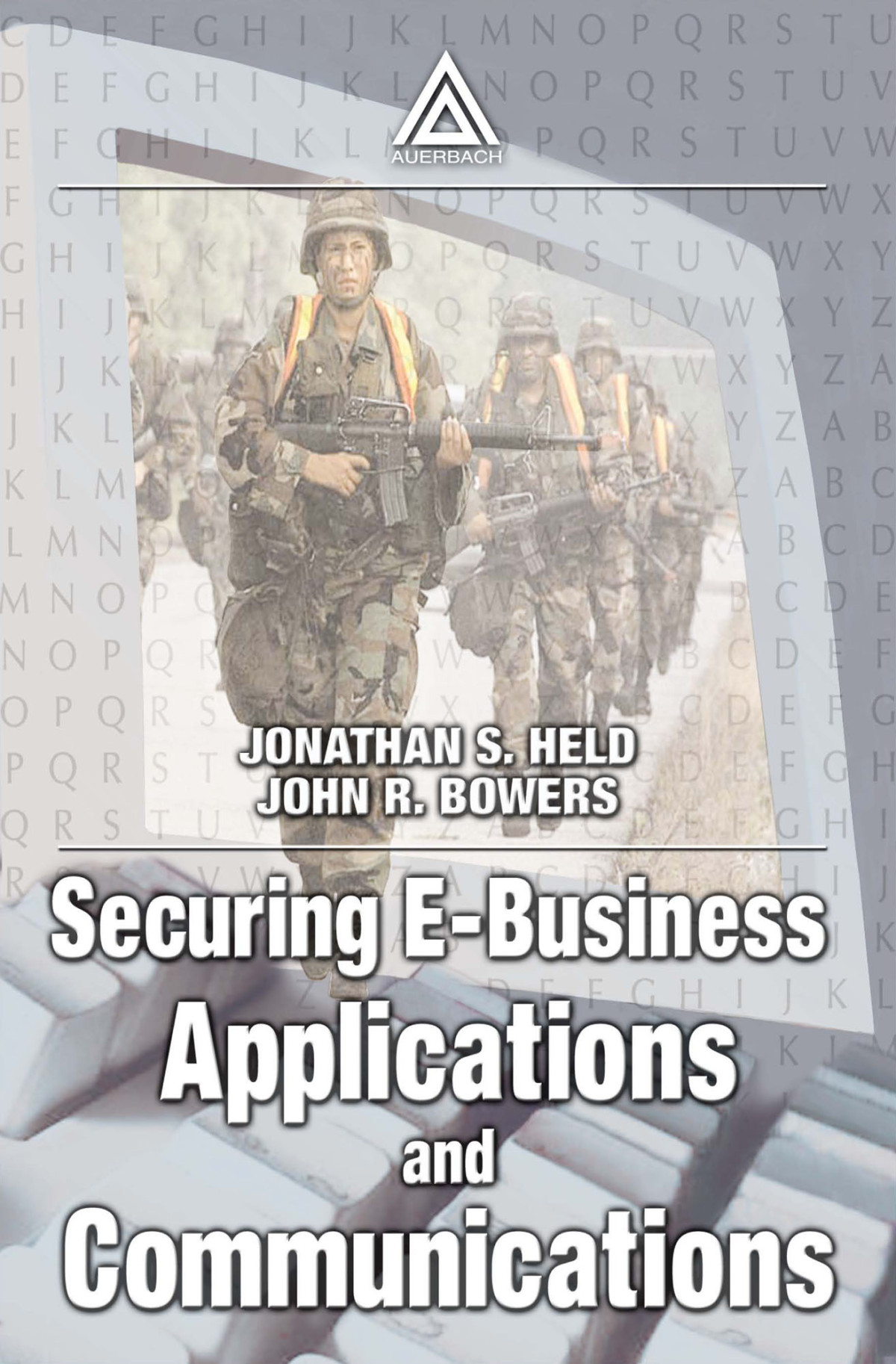 Securing Ebusiness Applications And Communications Jonathan S Held John R Bowers