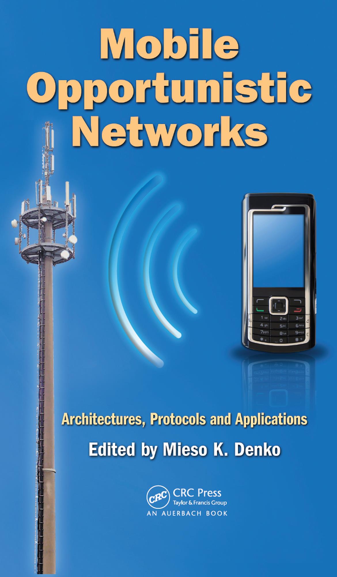 Mobile Opportunistic Networks Architectures Protocols And Applications Mieso K Denko