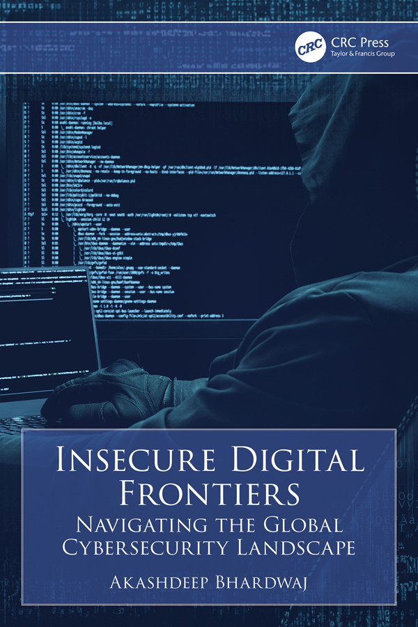 Insecure Digital Frontiers Navigating The Global Cybersecurity Landscape Bhardwaj