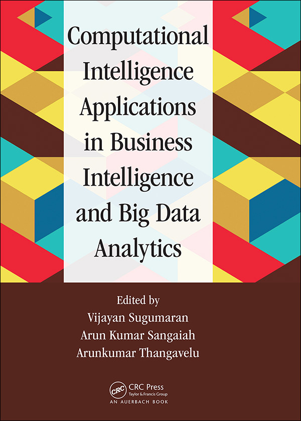 Computational Intelligence Applications In Business And Big Data Analytics Vijayan Sugumaran Arun Kumar Sangaiah Arunkumar Thangavelu