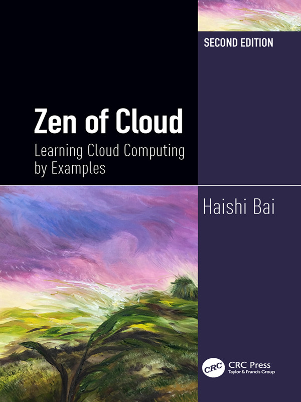 Zen Of Cloud Learning Cloud Computing By Examples Haishi Bai