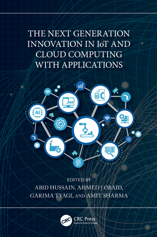 The Next Generation Innovation In Iot And Cloud Computing With Applications Abid Hussain Ahmed J Obaid Garima Tyagi Amit Sharma