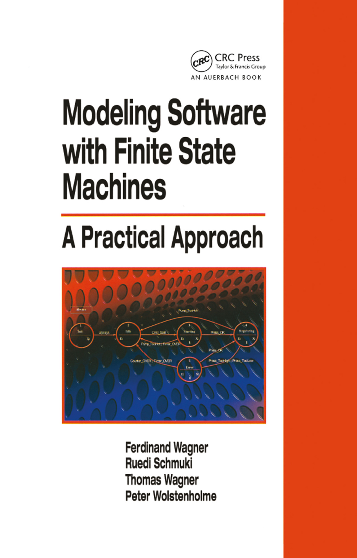 Modeling Software With Finite State Machines A Practical Approach Ferdinand Wagner Ruedi Schmuki Thomas Wagner Peter Wolstenholme