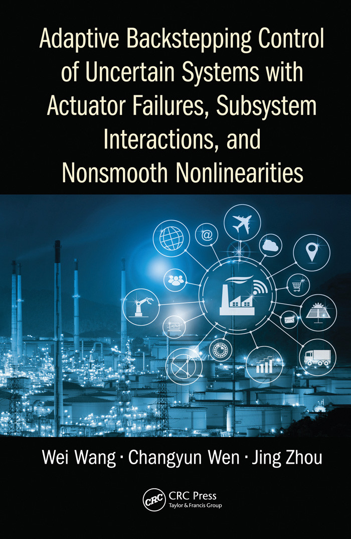 Adaptive Backstepping Control Of Uncertain Systems With Actuator Failures Subsystem Interactions And Nonsmooth Nonlinearities Wei Wang