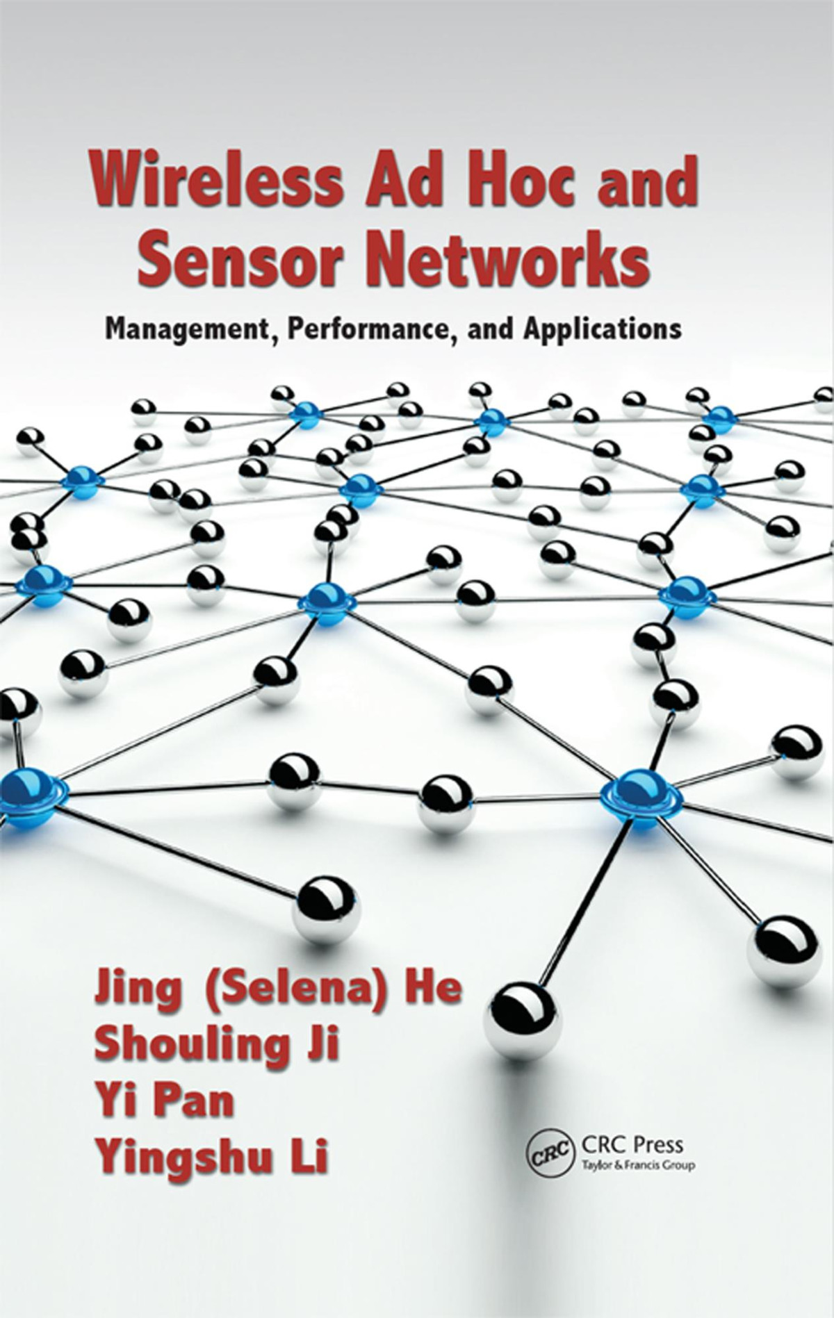 Wireless Ad Hoc And Sensor Networks Management Performance And Applications Jing Selena He Shouling Ji Yi Pan Yingshu Li