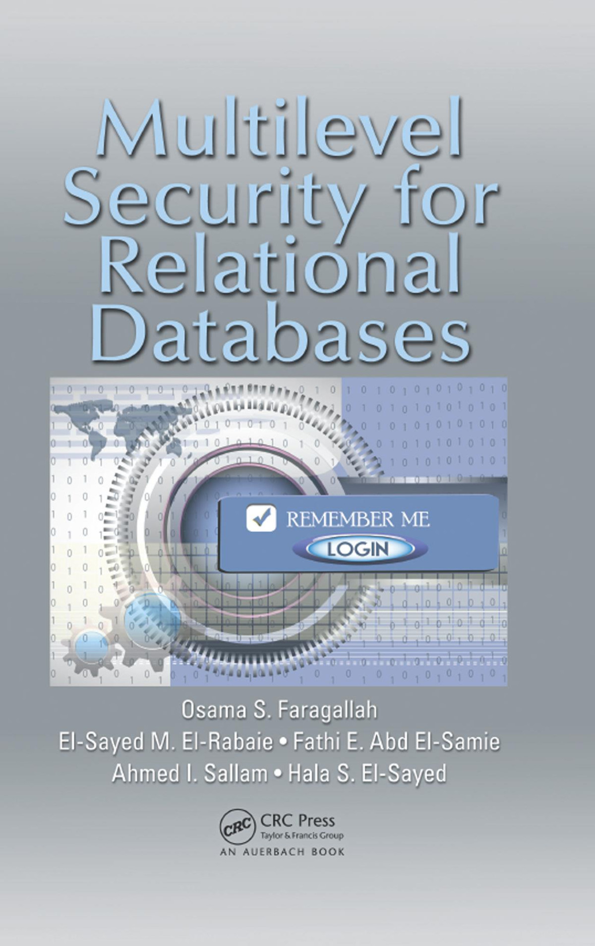 Multilevel Security For Relational Databases Osama S Faragallah Elsayed M Elrabaie Fathi E Abd Elsamie Ahmed I Sallam Hala S Elsayed