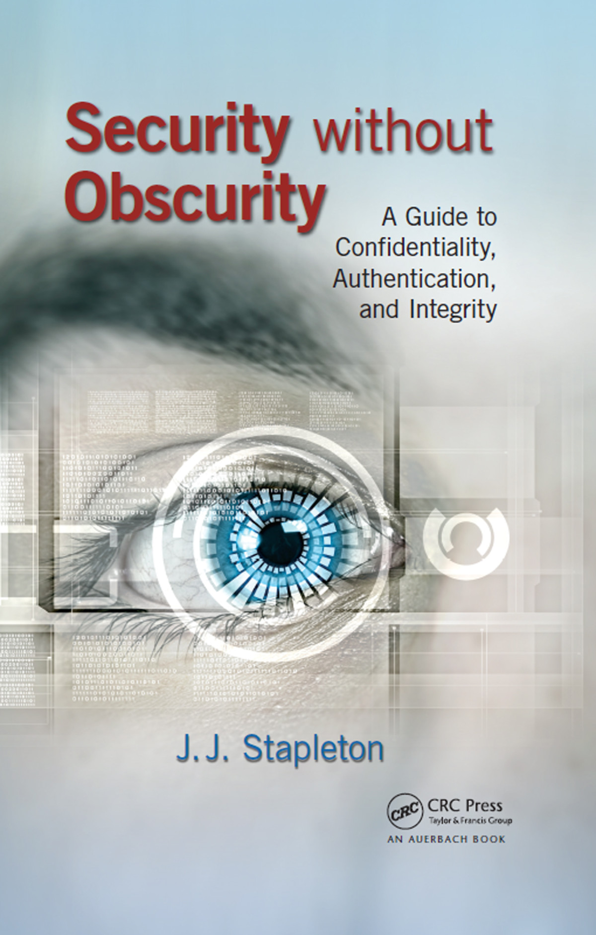 Security Without Obscurity A Guide To Confidentiality Authentication And Integrity J J Stapleton