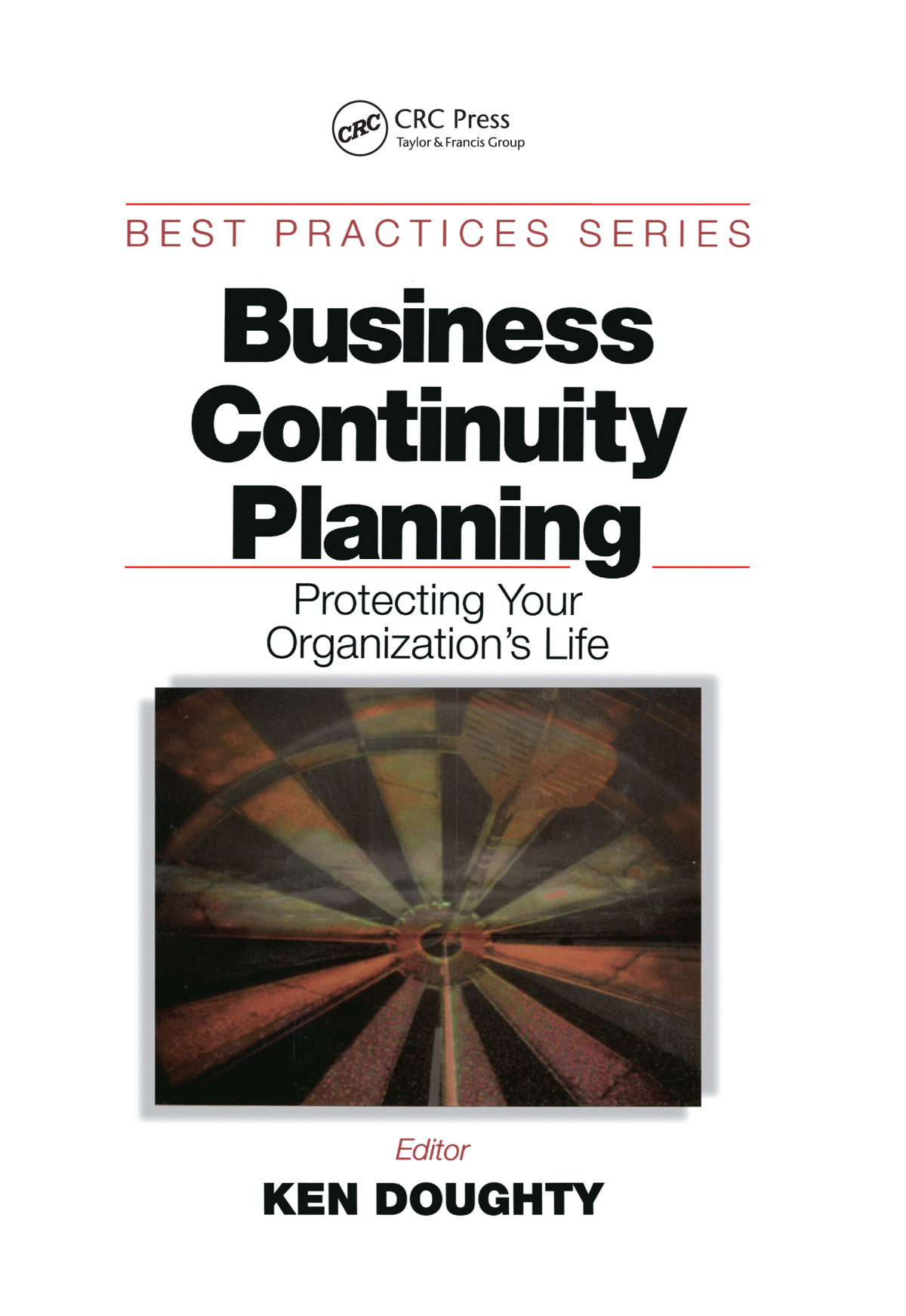Business Continuity Planning Protecting Your Organizations Life Ken Doughty