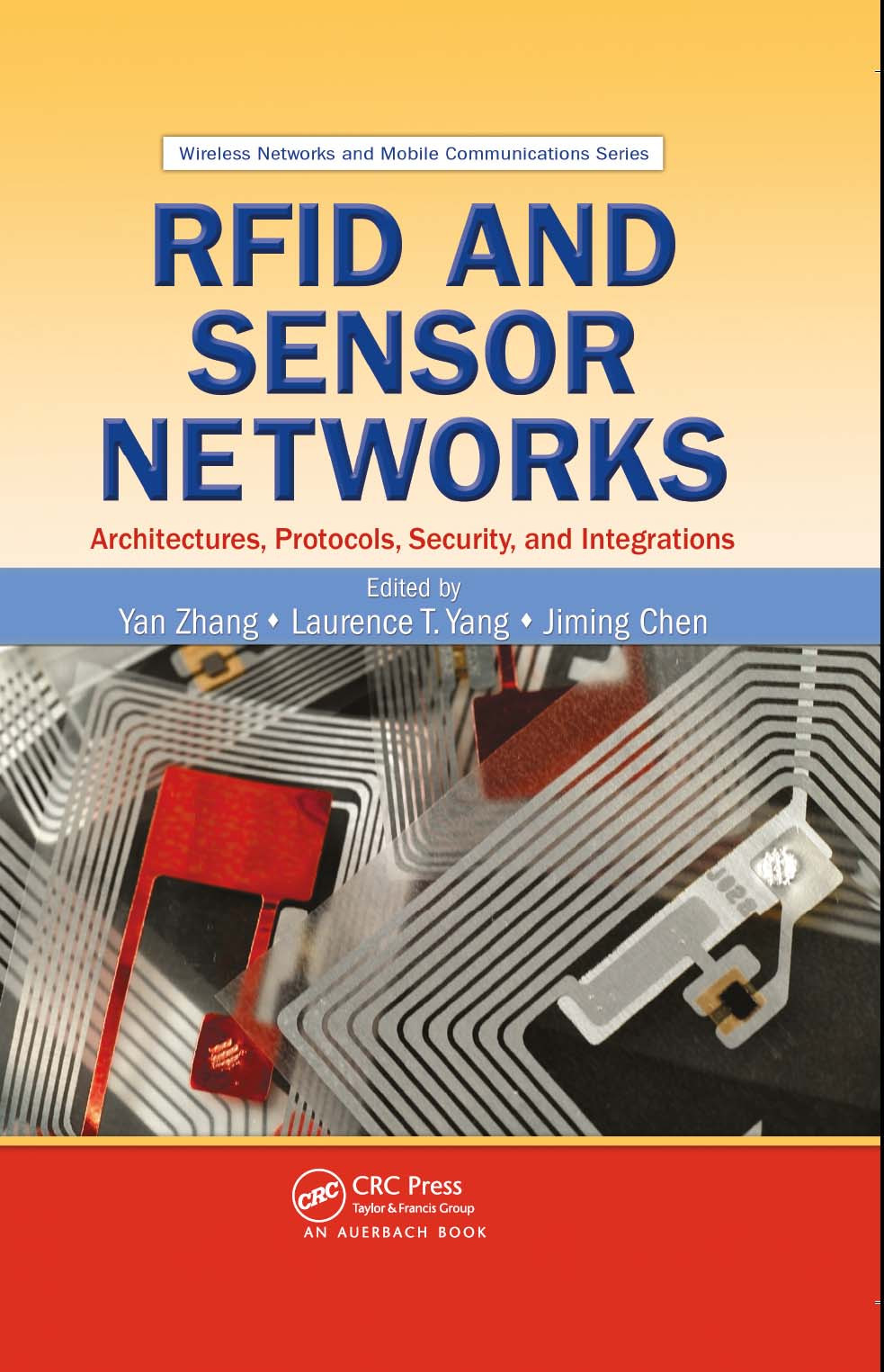 Rfid And Sensor Networks Architectures Protocols Security And Integrations Yan Zhang Laurence T Yang Jiming Chen