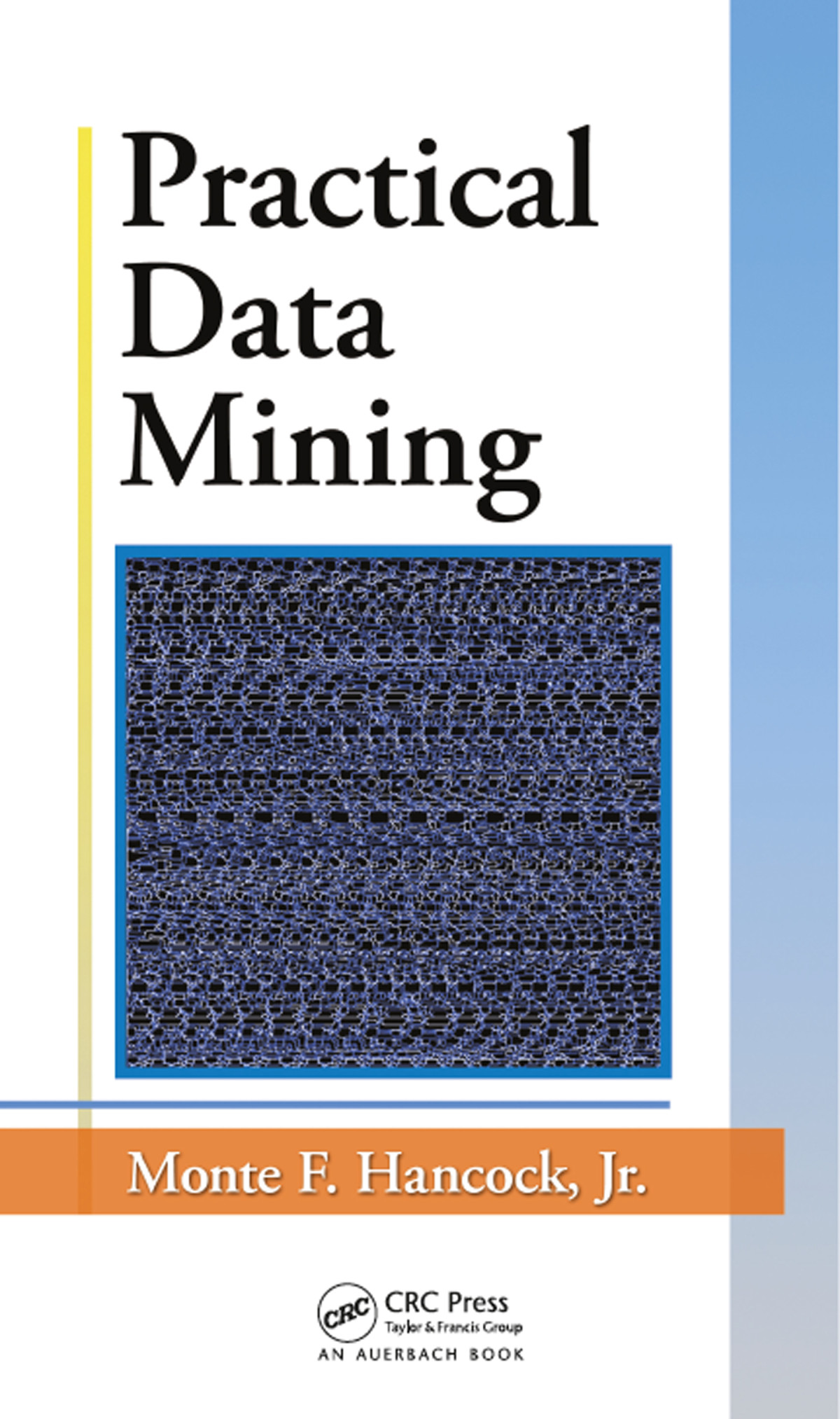 Practical Data Mining Monte F Hancock