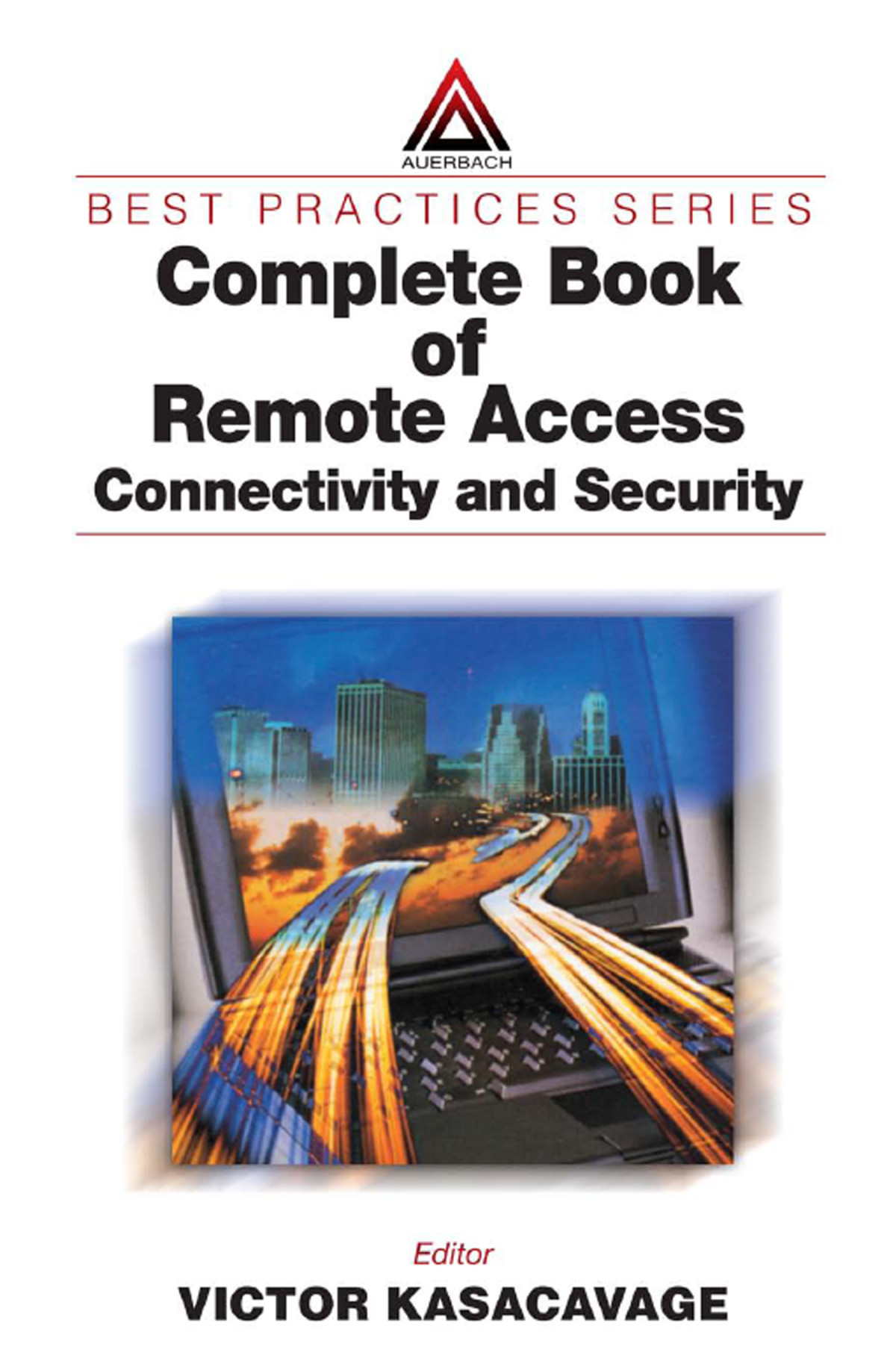 Complete Book Of Remote Access Connectivity And Security Victor Kasacavage