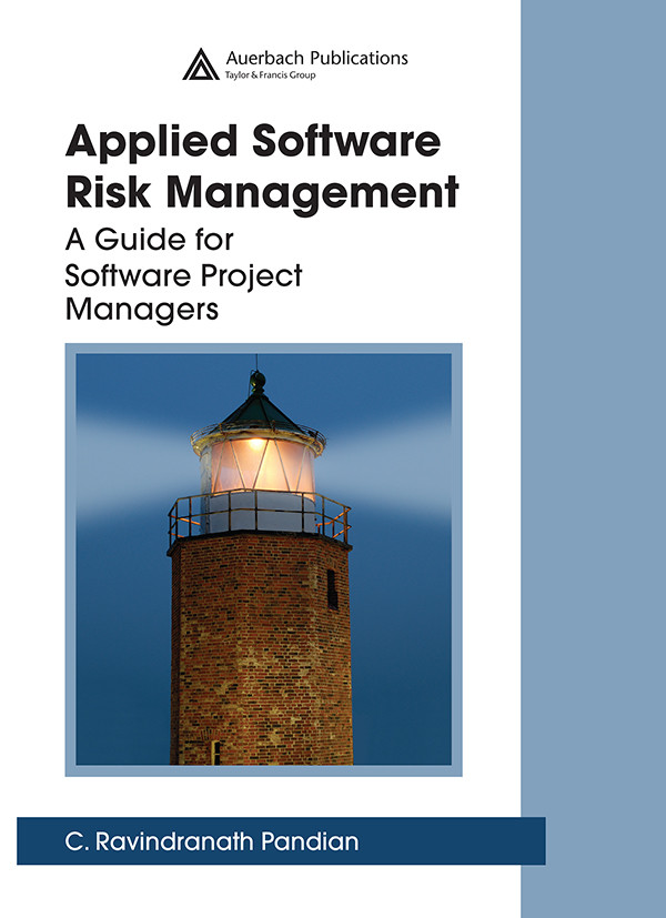 Applied Software Risk Management A Guide For Software Project Managers C Ravindranath Pandian