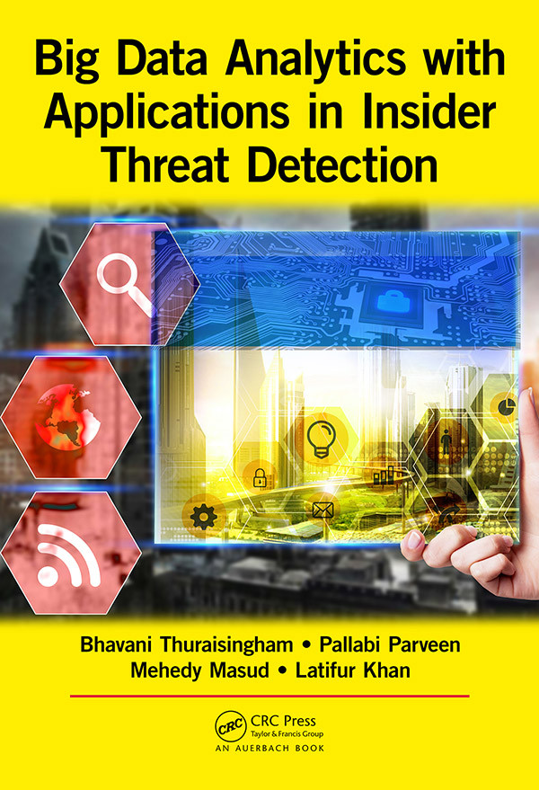 Big Data Analytics With Applications In Insider Threat Detection Bhavani Thuraisingham