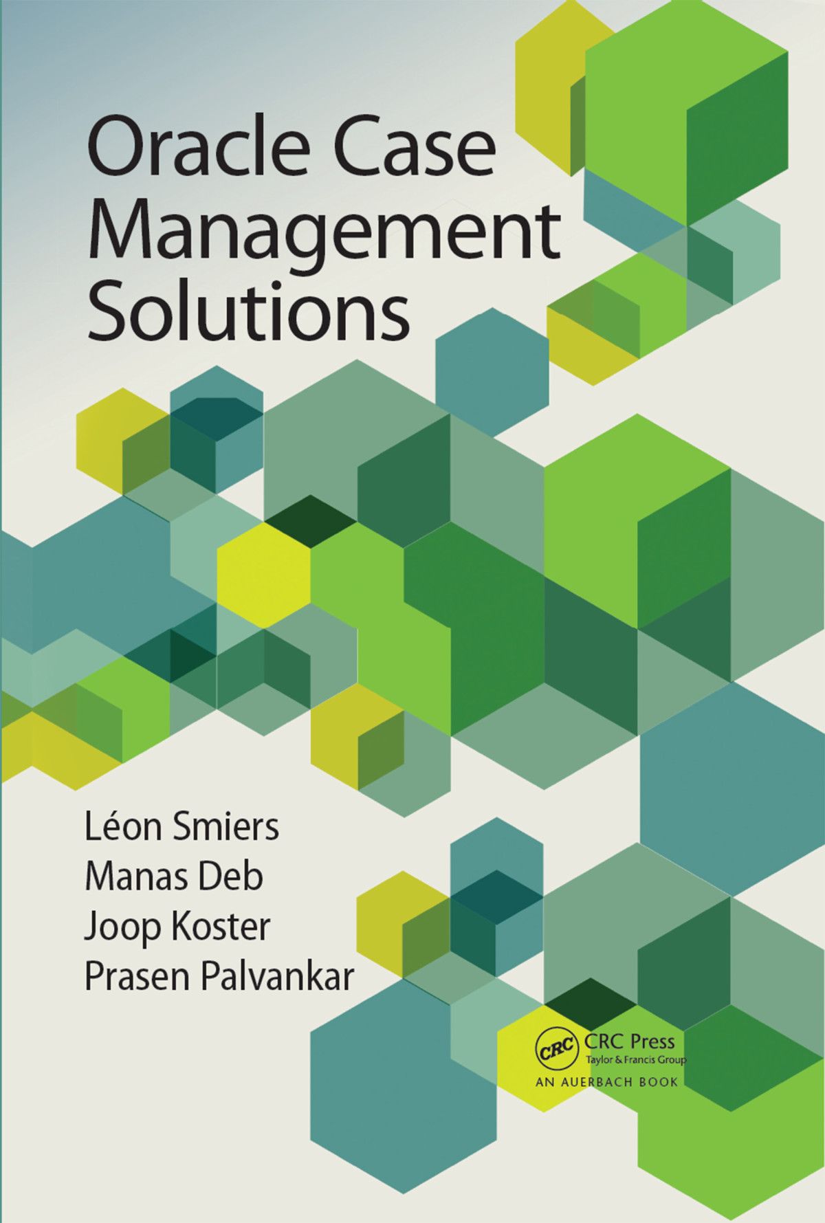 Oracle Case Management Solutions Léon Smiers Manas Deb Joop Koster Prasen Palvankar