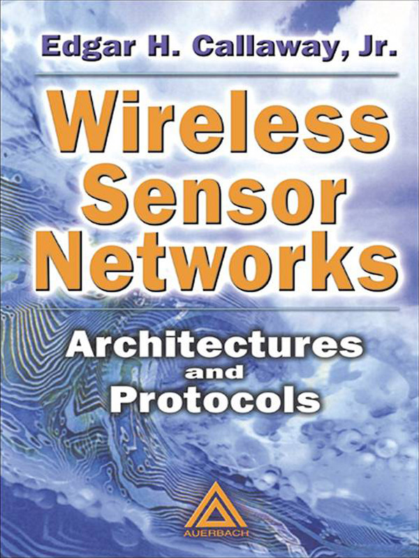 Wireless Sensor Networks 1st Edition Edgar H Callaway Jr