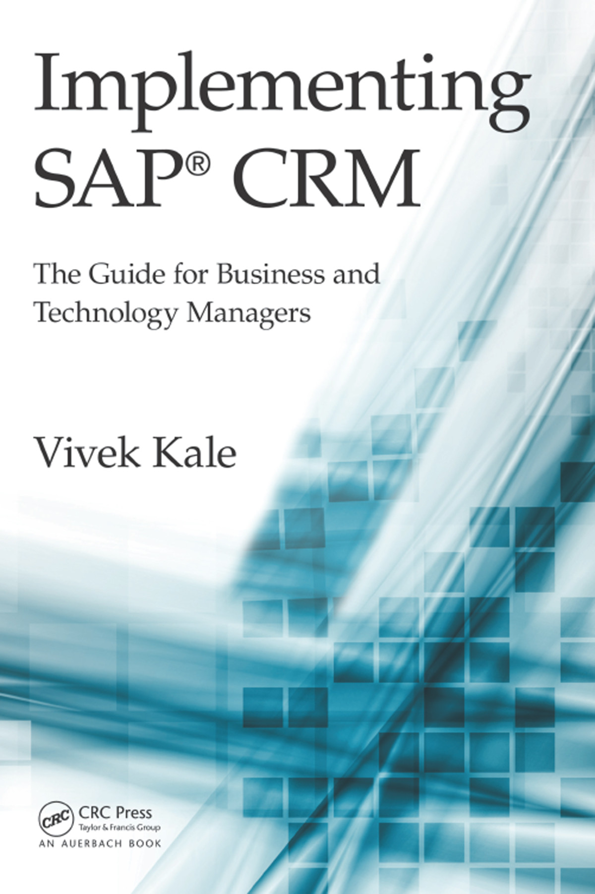 Implementing Sap Crm The Guide For Business And Technology Managers Vivek Kale