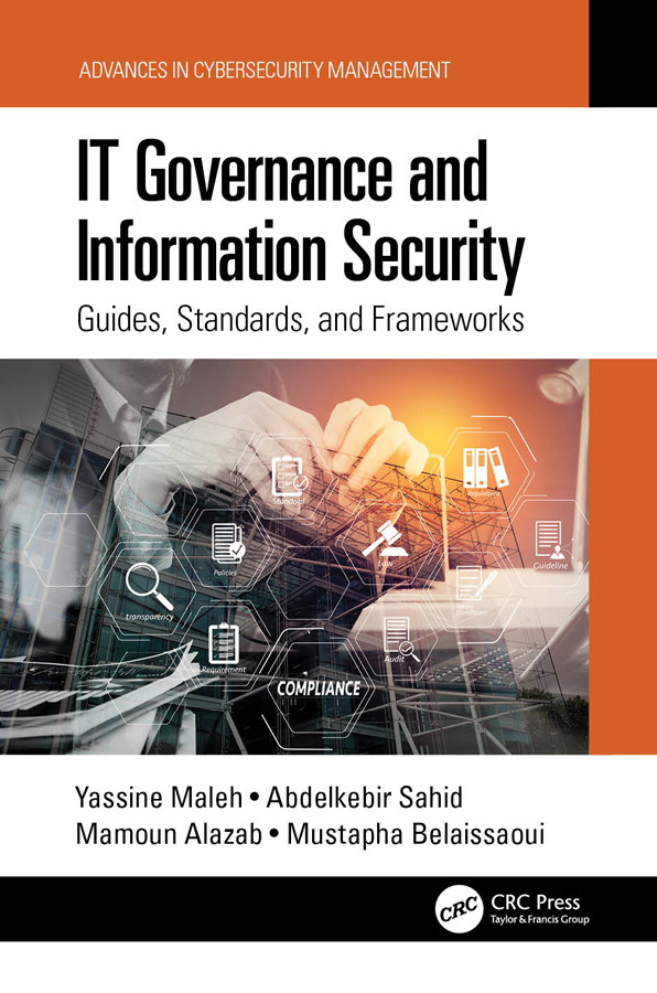 It Governance And Information Security Guides Standards And Frameworks Yassine Maleh Abdelkebir Sahid Mamoun Alazab Mustapha Belaissaoui