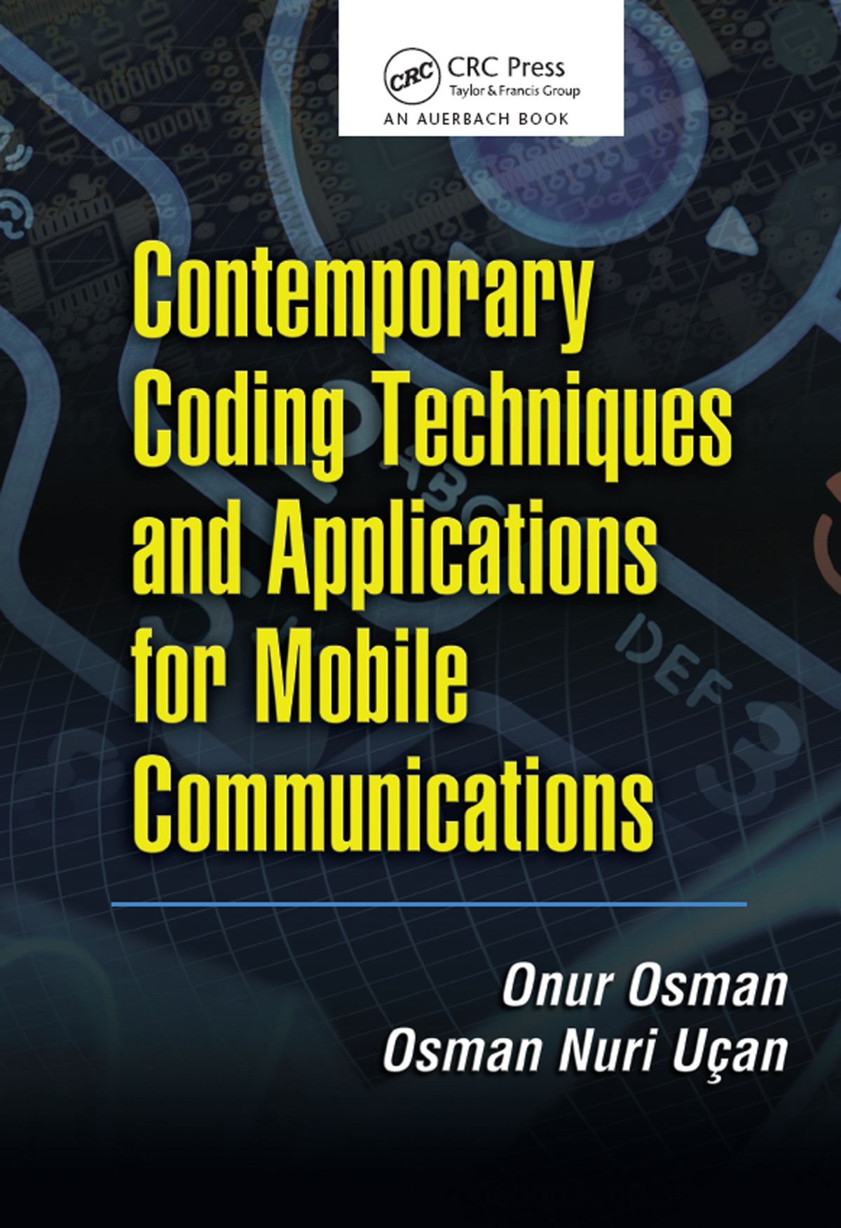 Contemporary Coding Techniques And Applications For Mobile Communications Onur Osman Osman Nuri Uçan