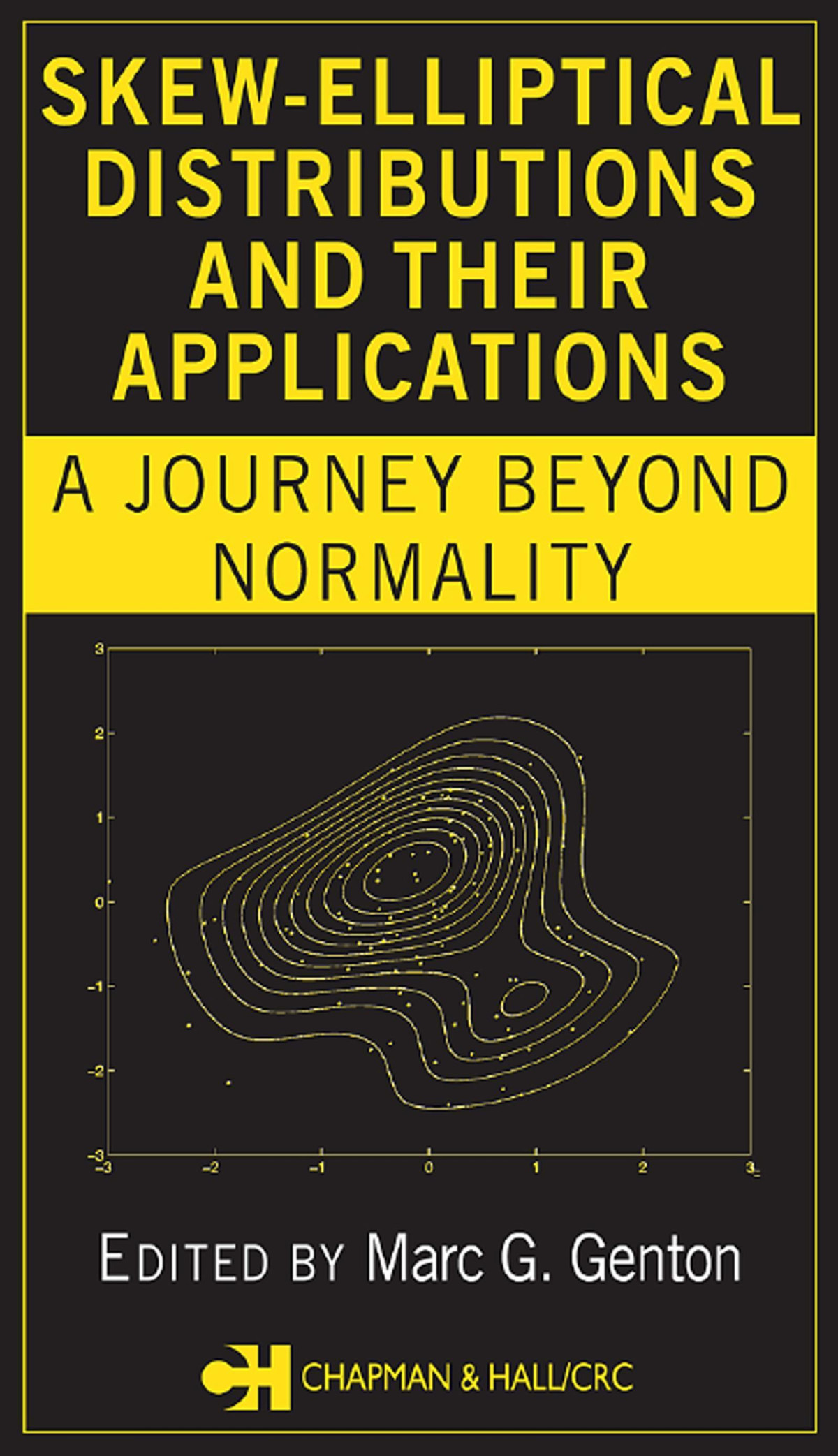 Skewelliptical Distributions And Their Applications A Journey Beyond Normality Marc G Genton
