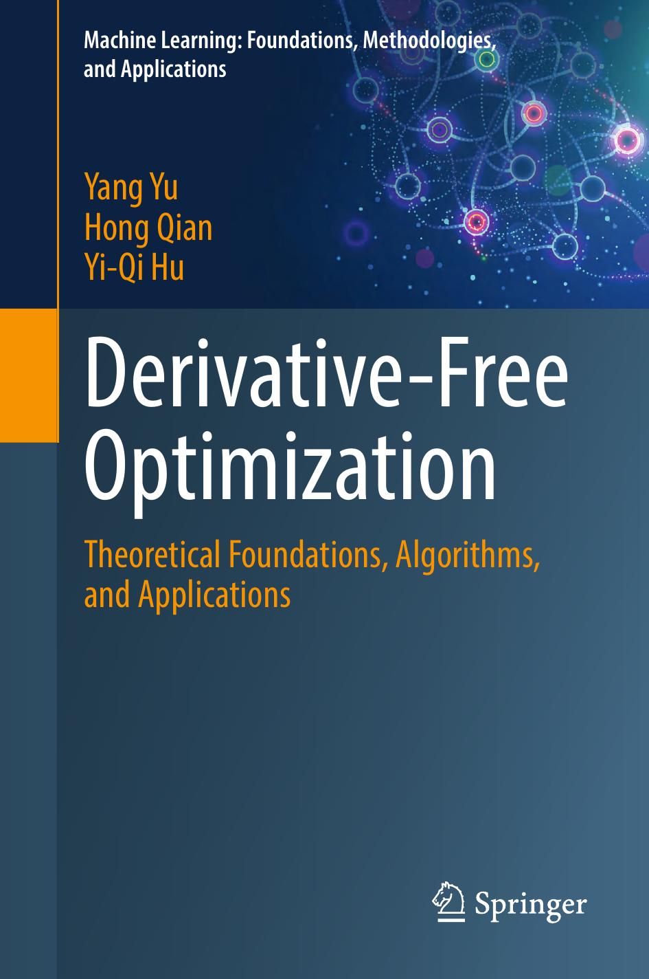 Derivativefree Optimization Theoretical Foundations Algorithms And Applications 1st Edition Yang Yu Hong Qian Yiqi Hu