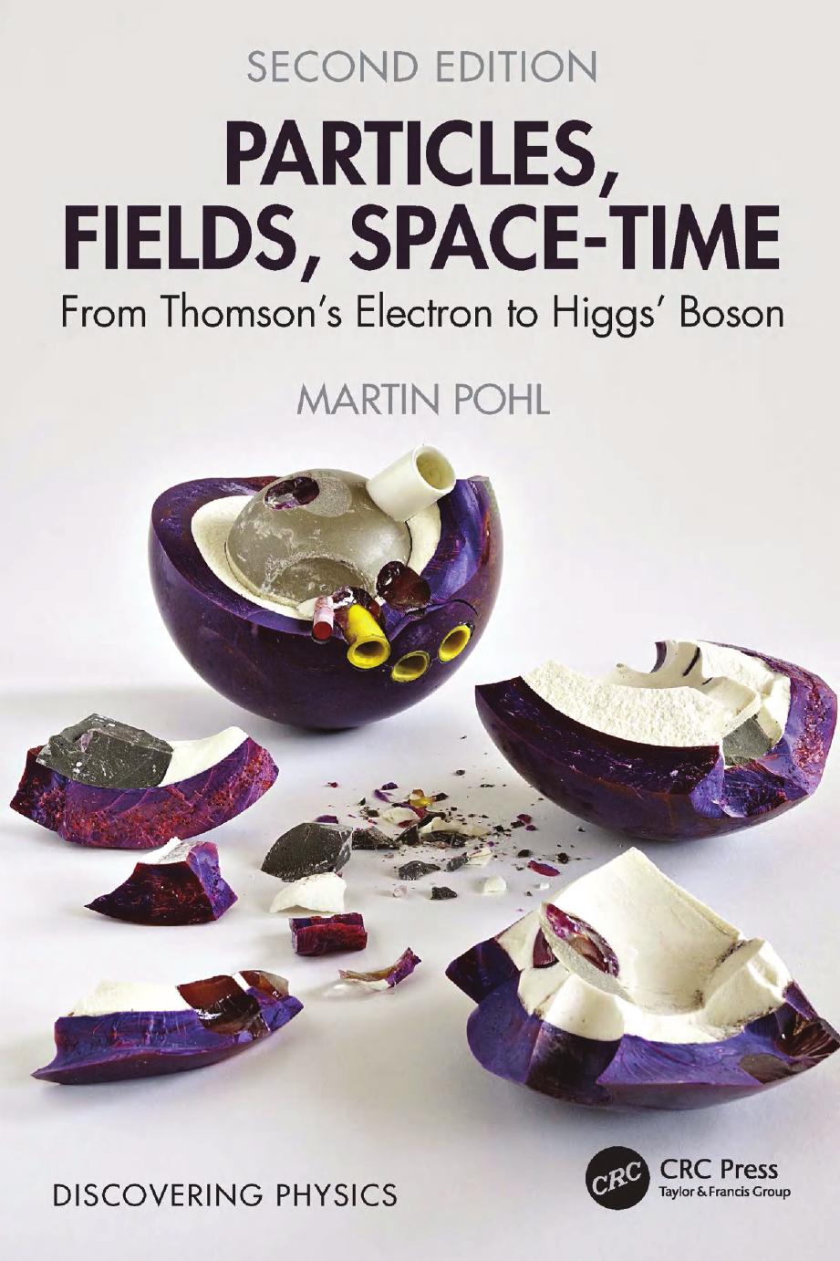 Particles Fields Spacetime From Thomsons Electron To Higgs Boson 2nd Edition Martin Pohl
