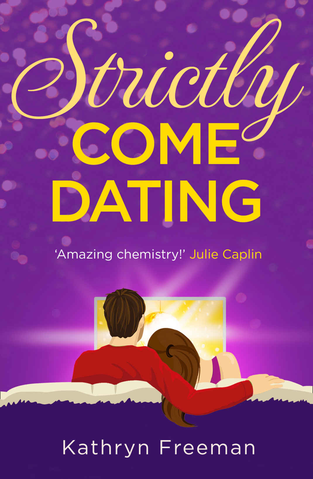 Strictly Come Dating A Heartwarming Feel Good And Funny Romance Read Perfect For Summer The Kathryn Freeman Romcom Collection Book 3 Kathryn Freeman