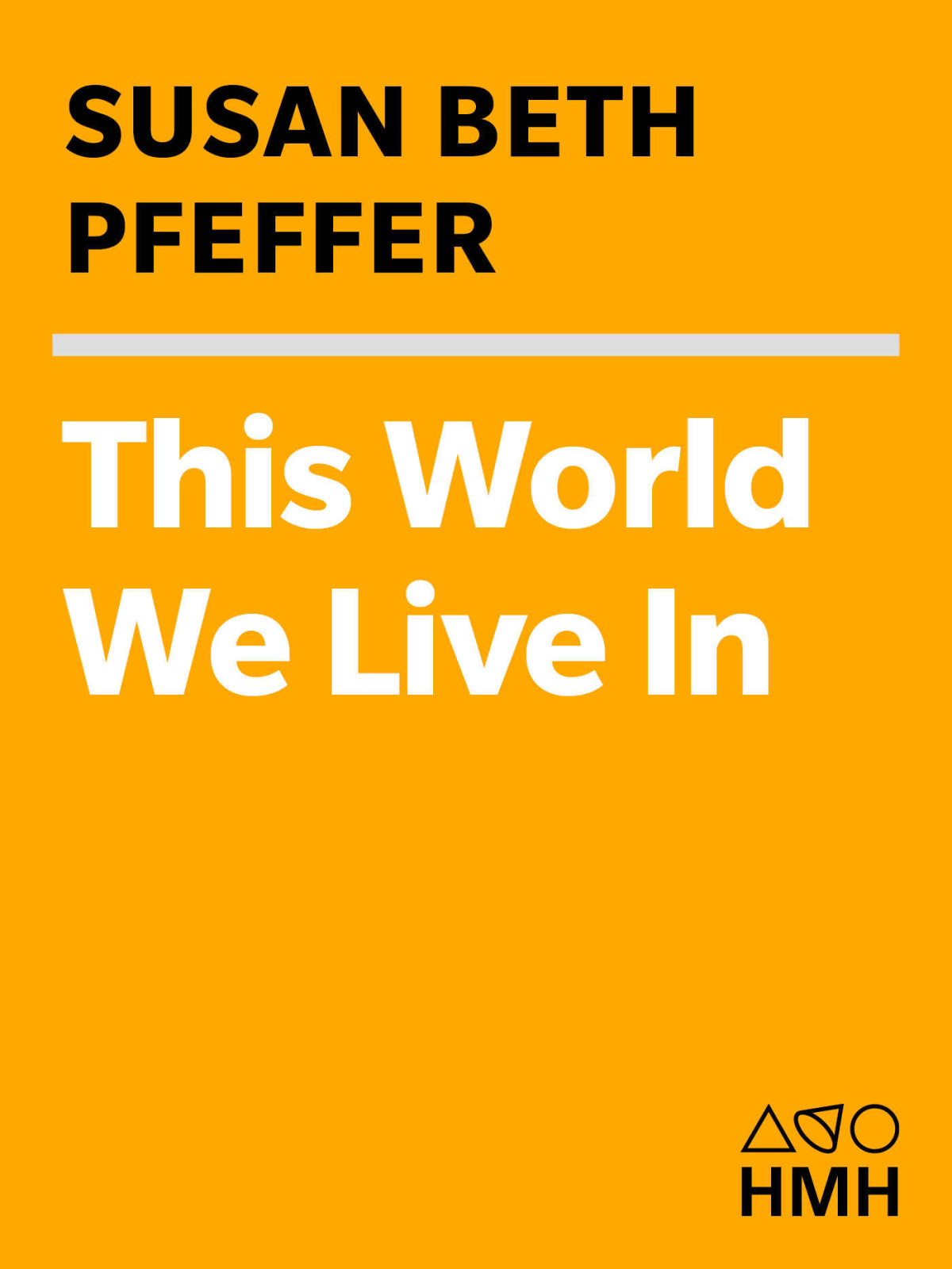 This World We Live In Life As We Knew It Series Book 3 Susan Beth Pfeffer