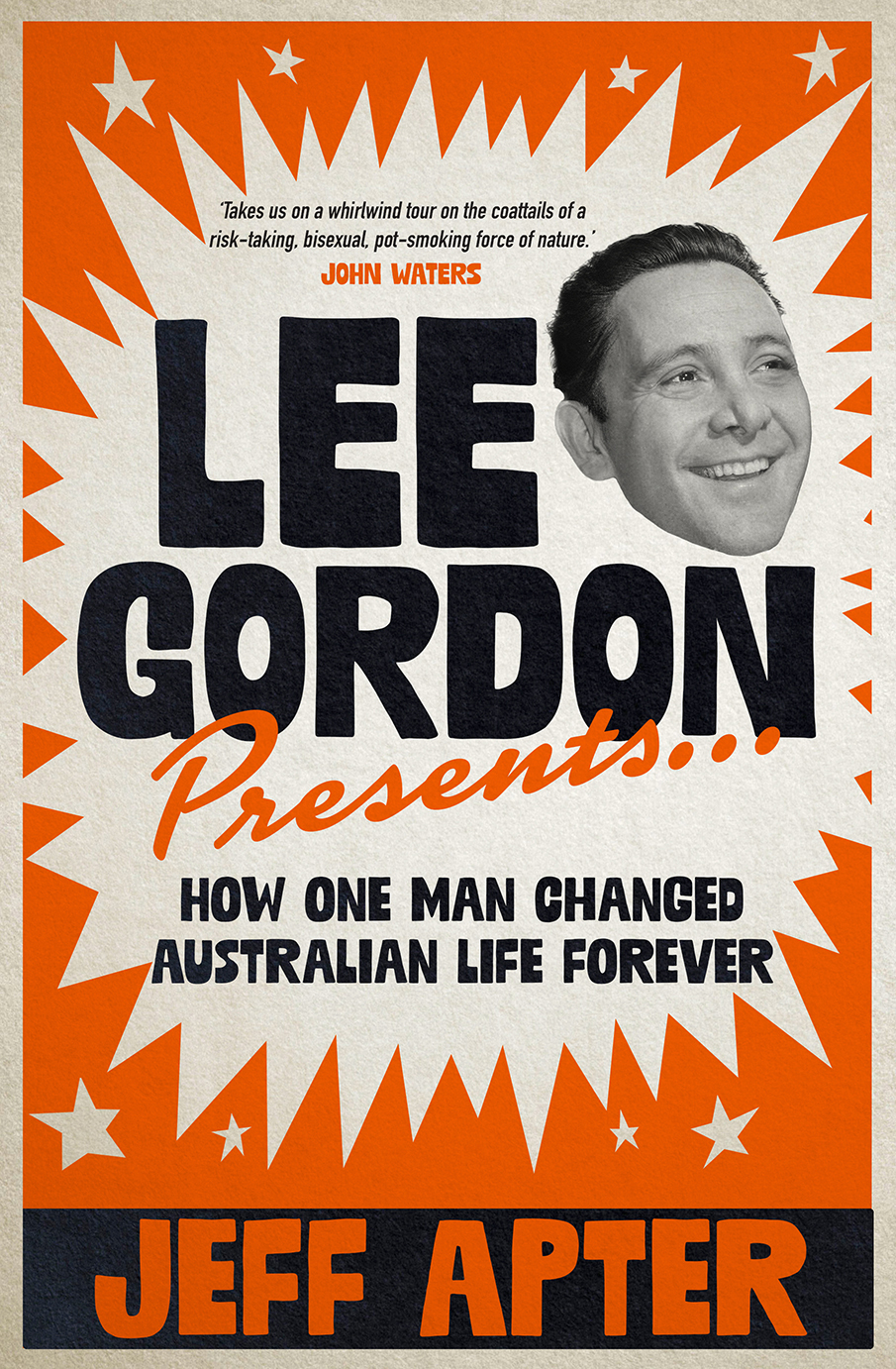 Lee Gordon Presents How One Man Changed Australian Life Forever 1st Jeff Apter