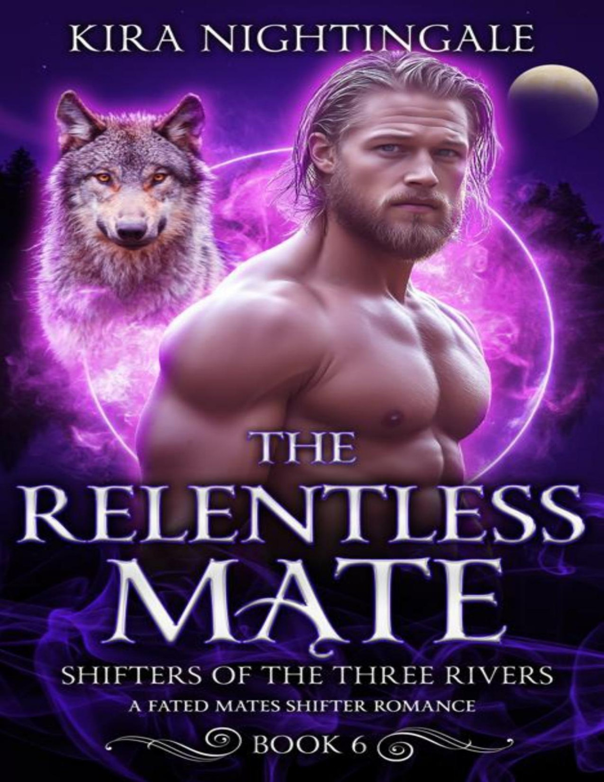 The Relentless Mate A Fated Mates Shifter Romance Shifters Of The Three Rivers Book 6 Kira Nightingale