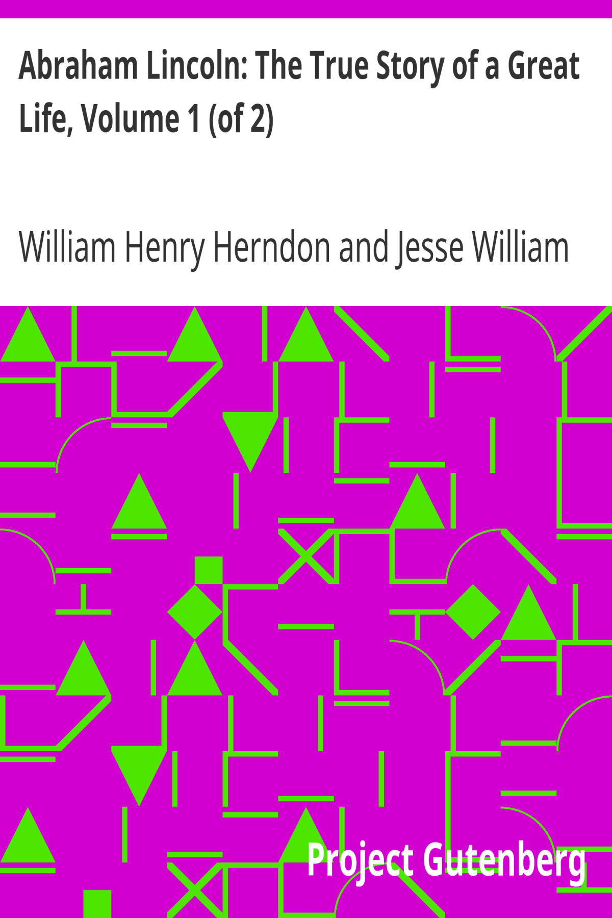 Abraham Lincoln The True Story Of A Great Life Vol 1 Of 2 William Henry Herndon