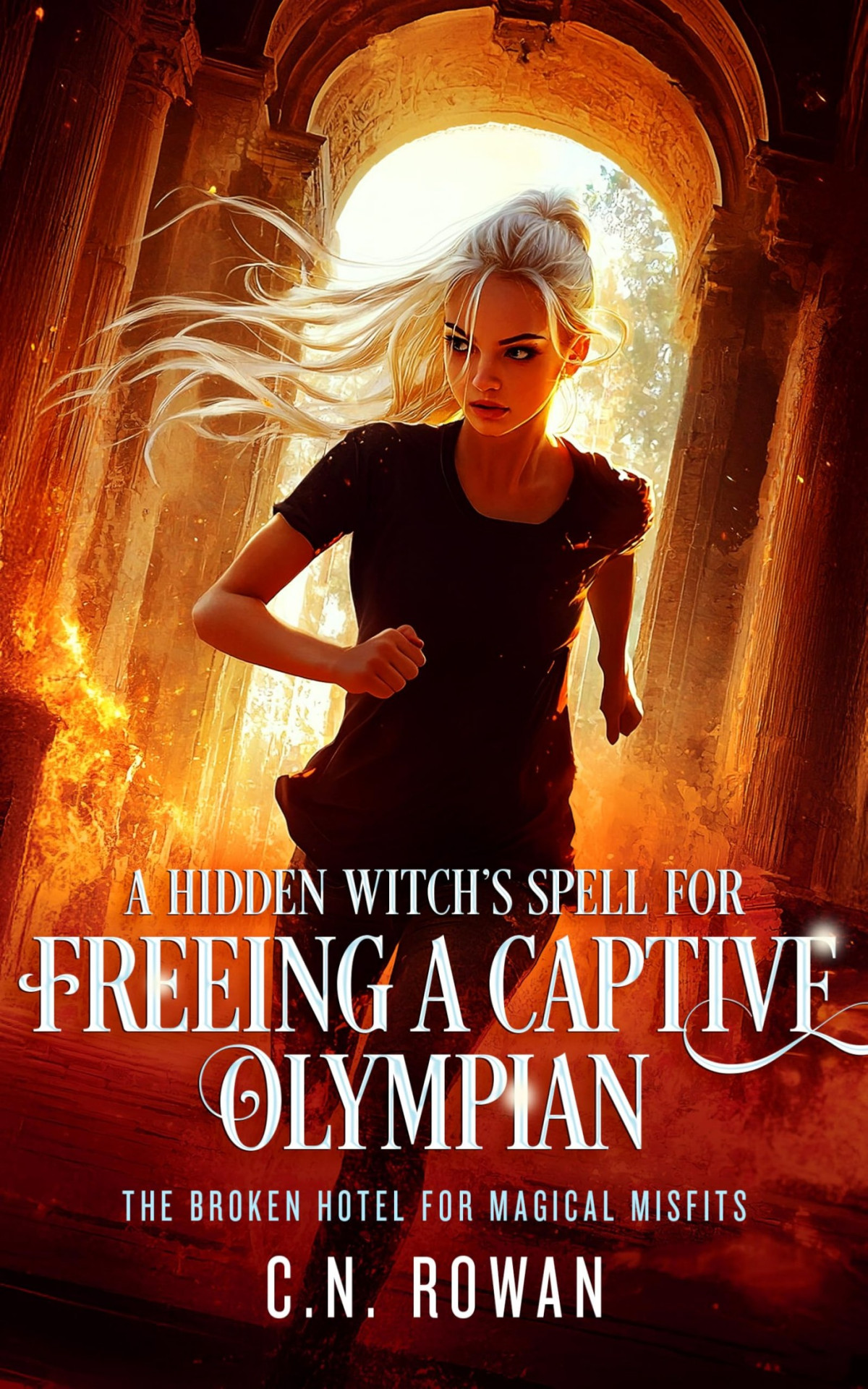A Hiddens Witchs Spell For Freeing A Captive Olympian A Snarky Urban Fantasy Adventure With Immortal Stakes The Broken Hotel For Magical Misfits Book 2 Cn Rowan