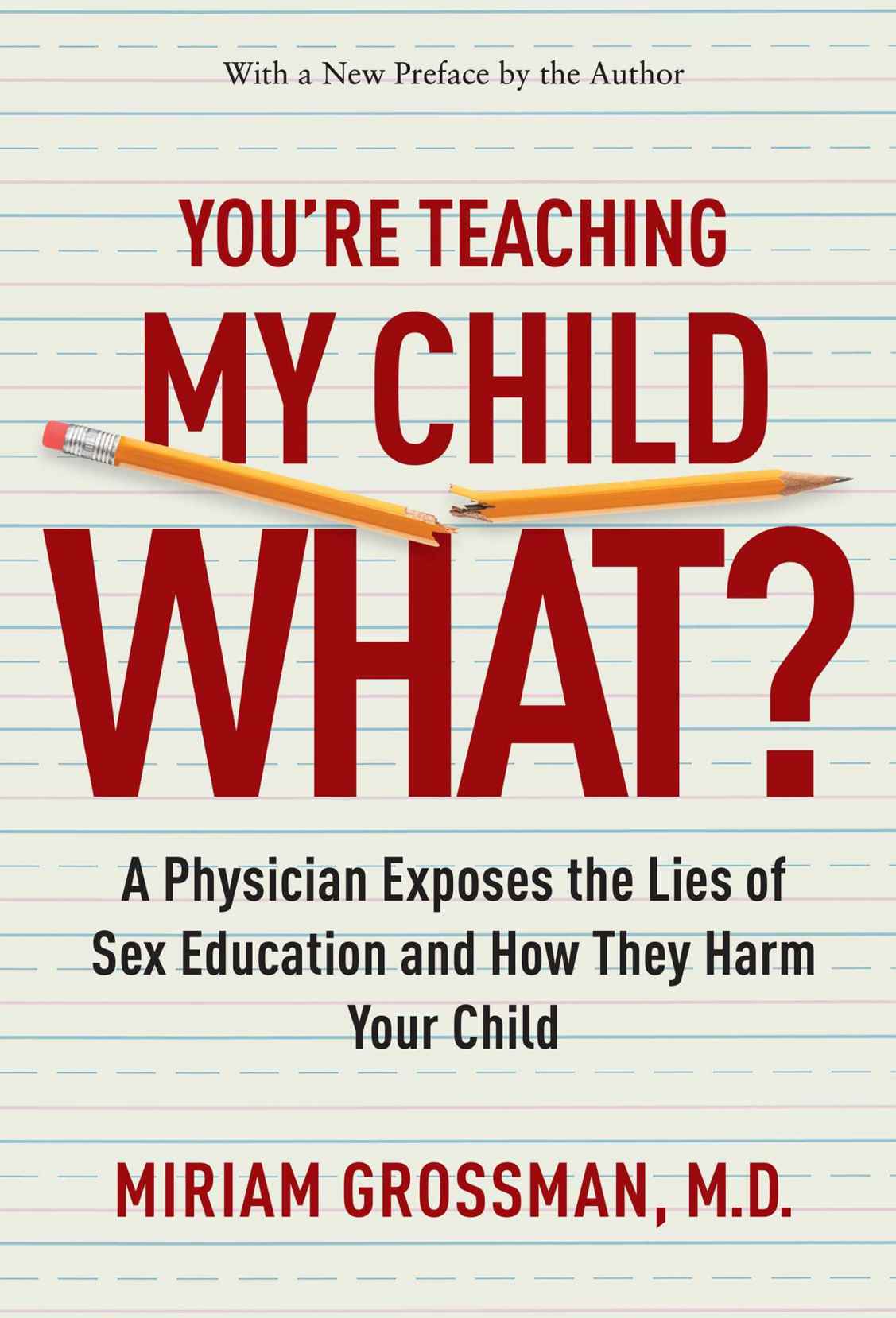 Youre Teaching My Child What A Physician Exposes The Lies Of Sex Education And How They Harm Your Child Miriam Grossman