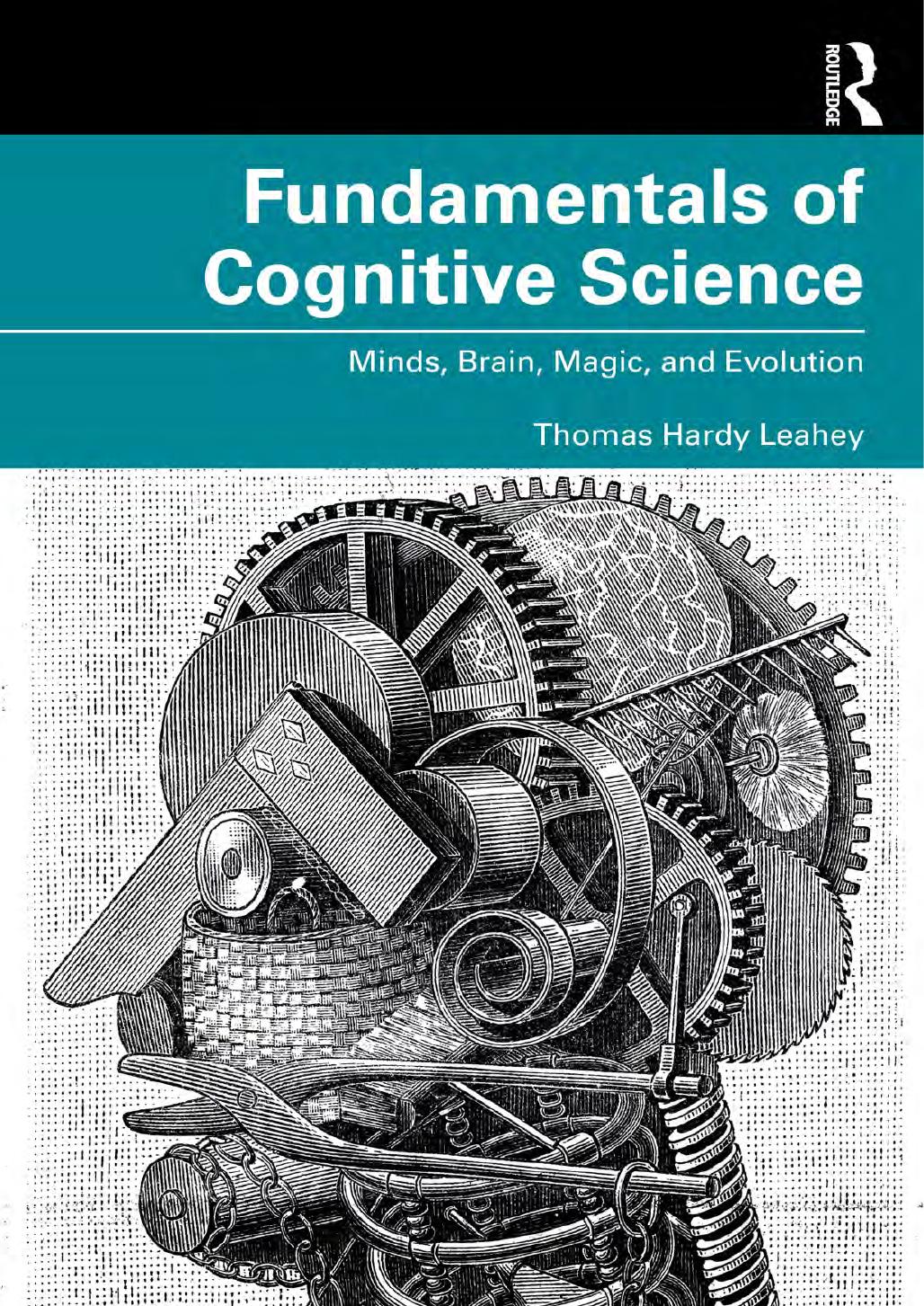Fundamentals Of Cognitive Science Minds Brain Magic And Evolution Thomas Hardy Leahey