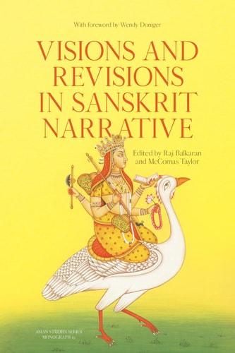 Visions And Revisions In Sanskrit Narrative Studies In The Sanskrit Epics And Purāṇas 1st Edition Raj Balkaran