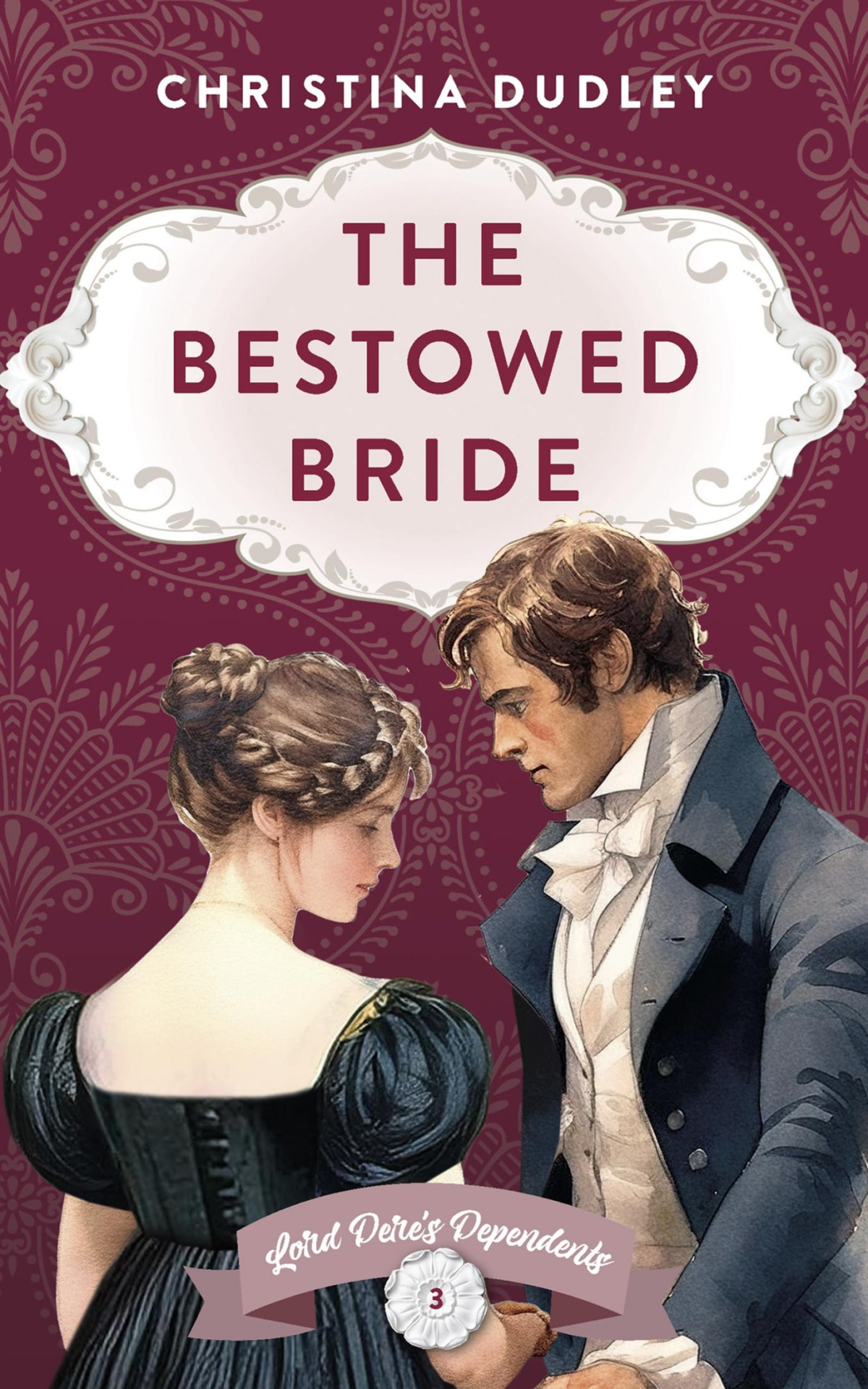 The Bestowed Bride Lord Deres Dependents Book 3 Christina Dudley