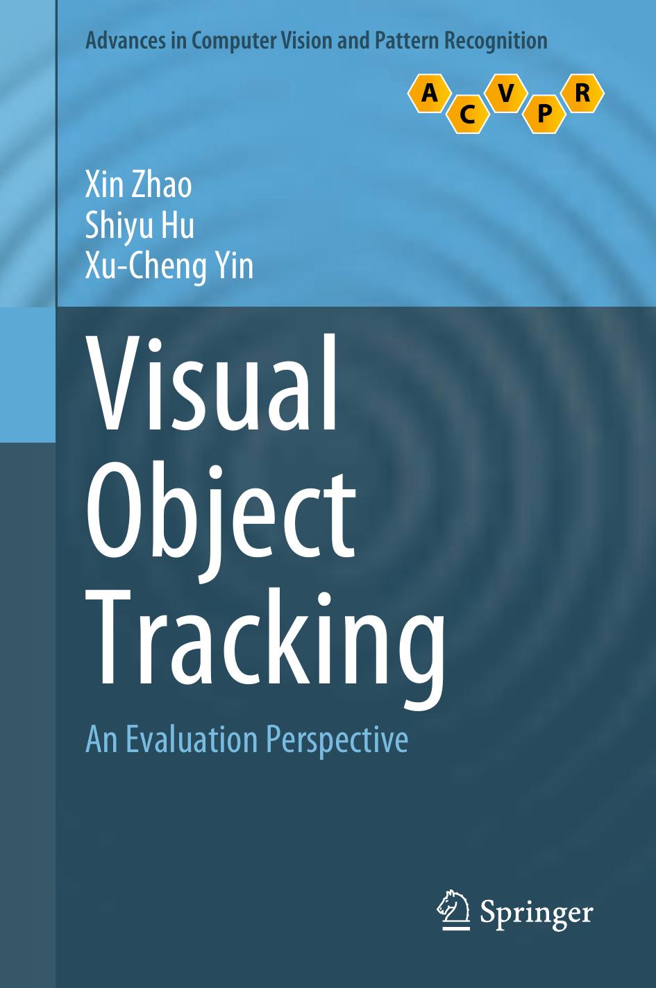 Visual Object Tracking An Evaluation Perspective Xin Zhao Shiyu Hu