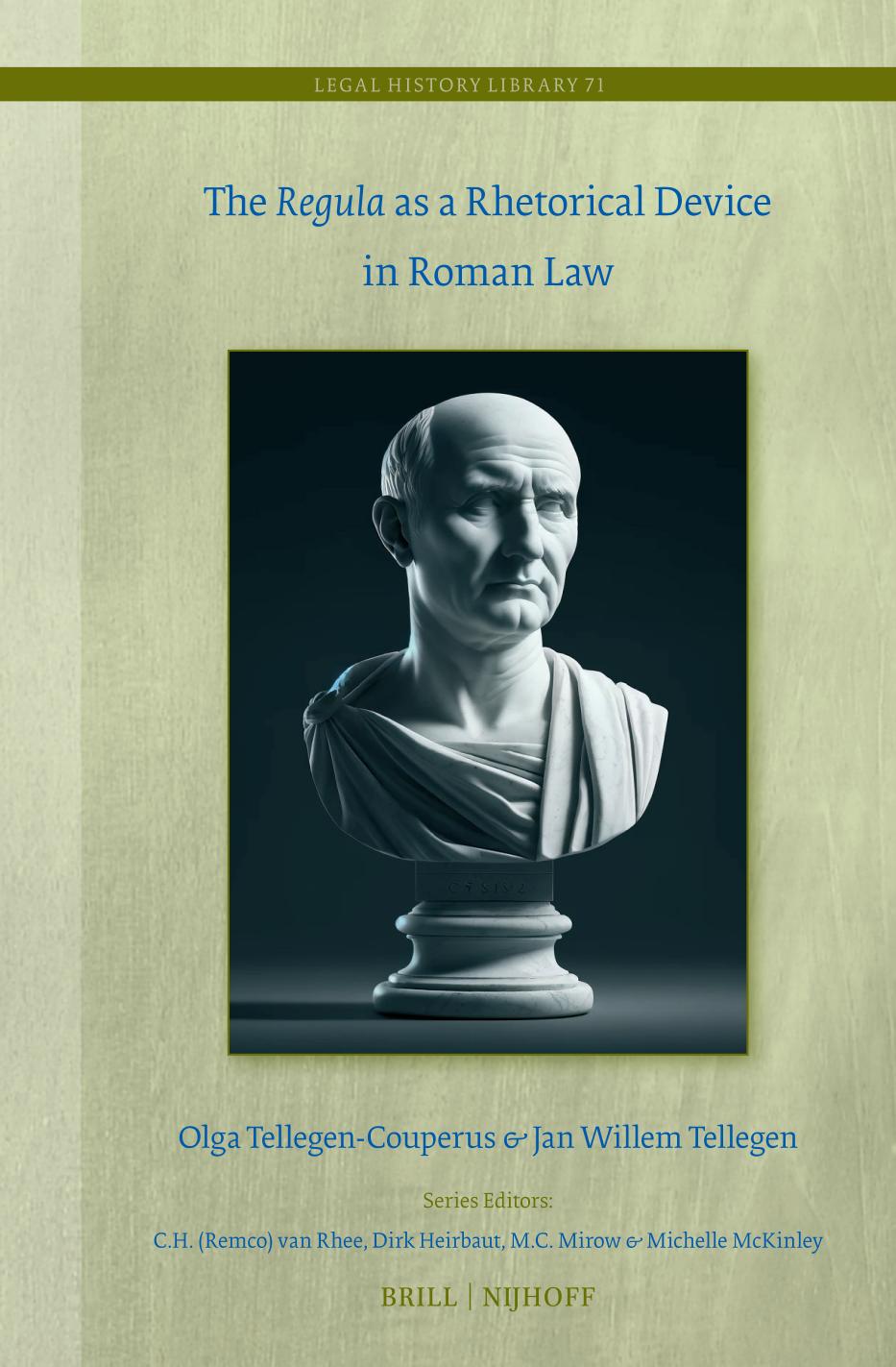 The Regula As A Rhetorical Device In Roman Law Olga Tellegencouperus Jan Willem Tellegen