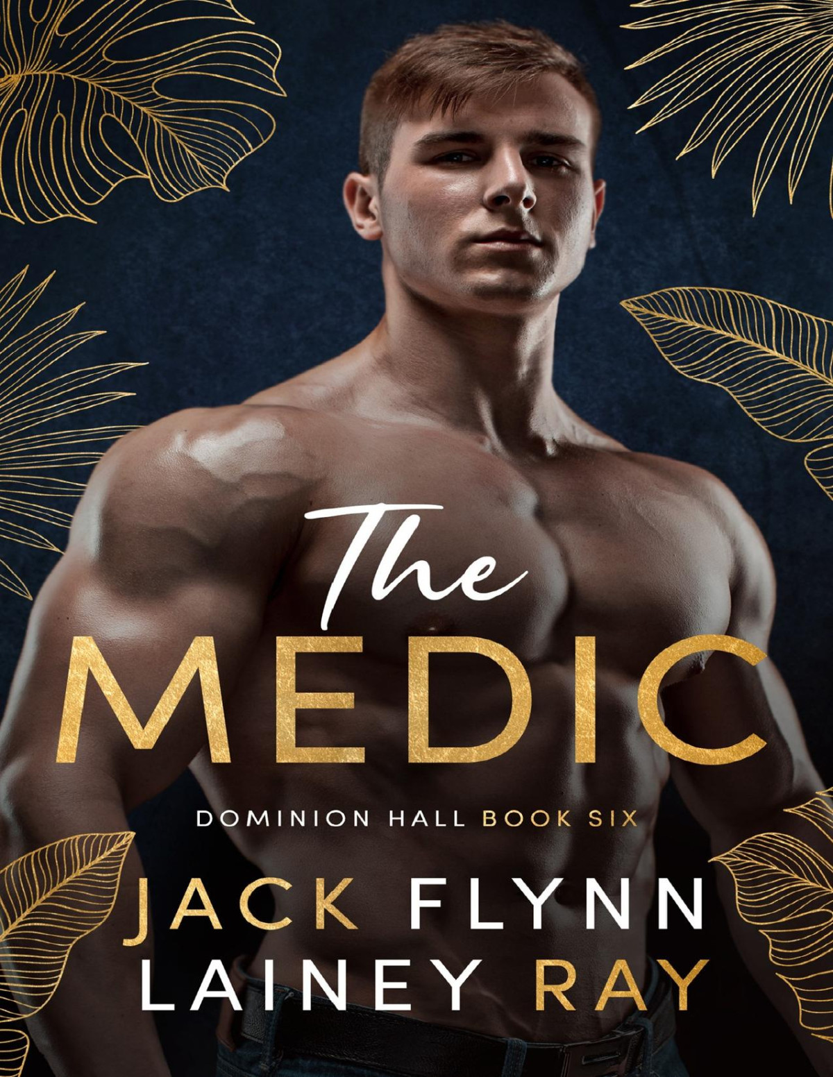 The Medic A Dark Billionaire Military Romance Dominion Hall Book 6 Jack Flynn Lainey Ray