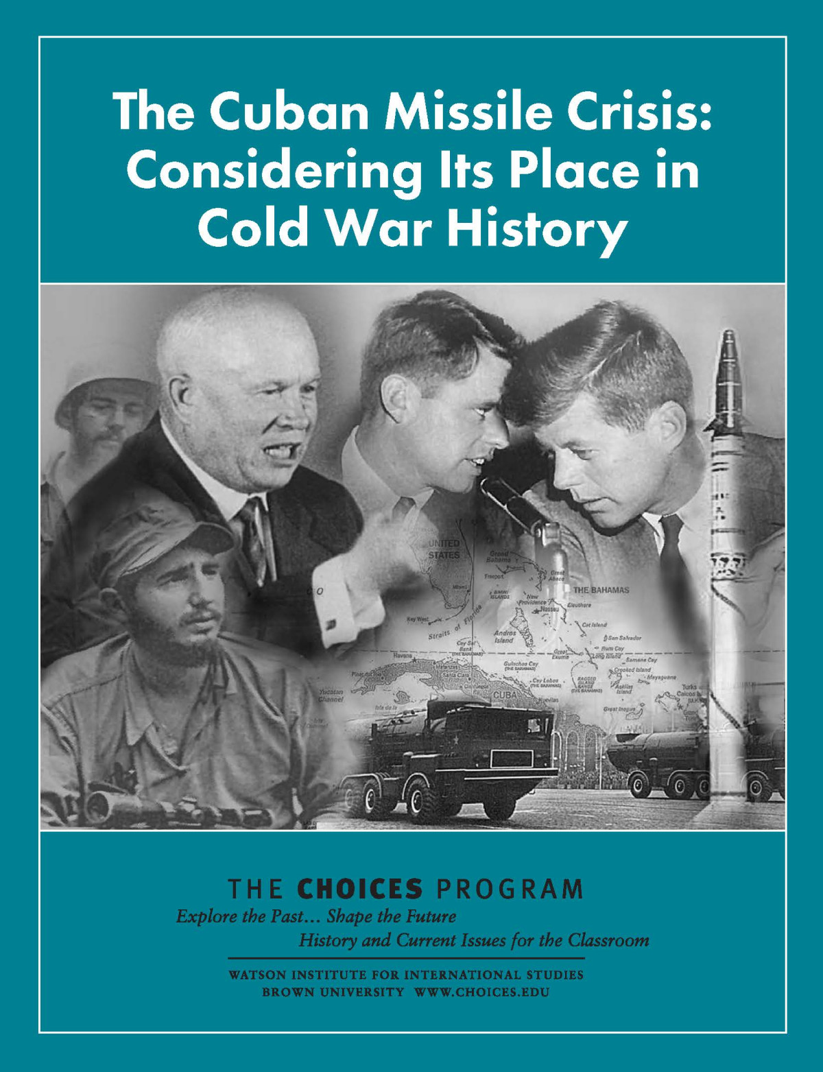 The Cuban Missile Crisis Considering Its Place In Cold War History 5th Choices Program