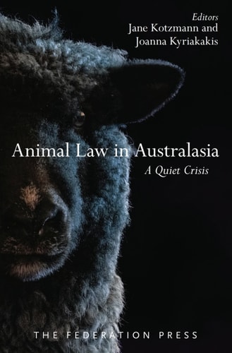 Animal Law In Australasia A Quiet Crisis 1st Edition Jane Kotzmann