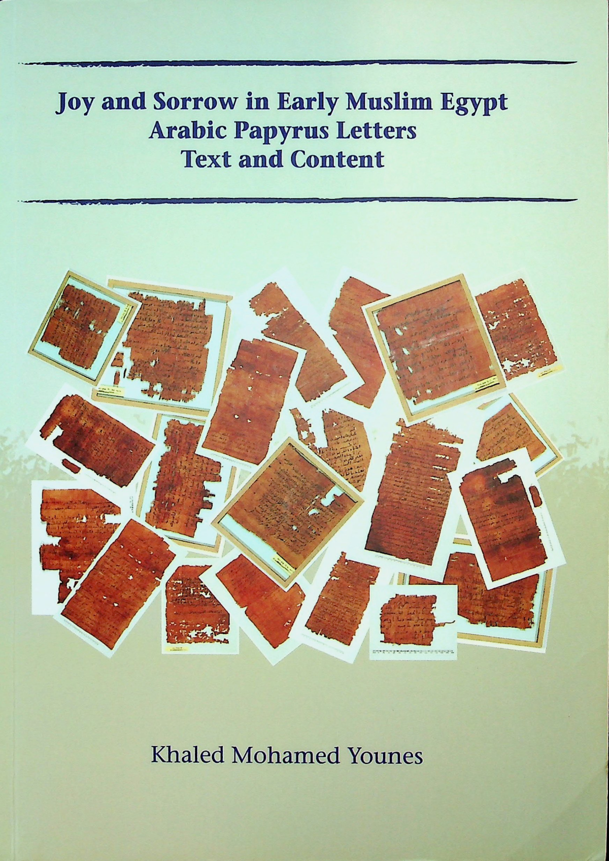 Joy Sorrow In Early Egypt Arabic Papyrus Letters Text And Content Khaled Mohamed Younes