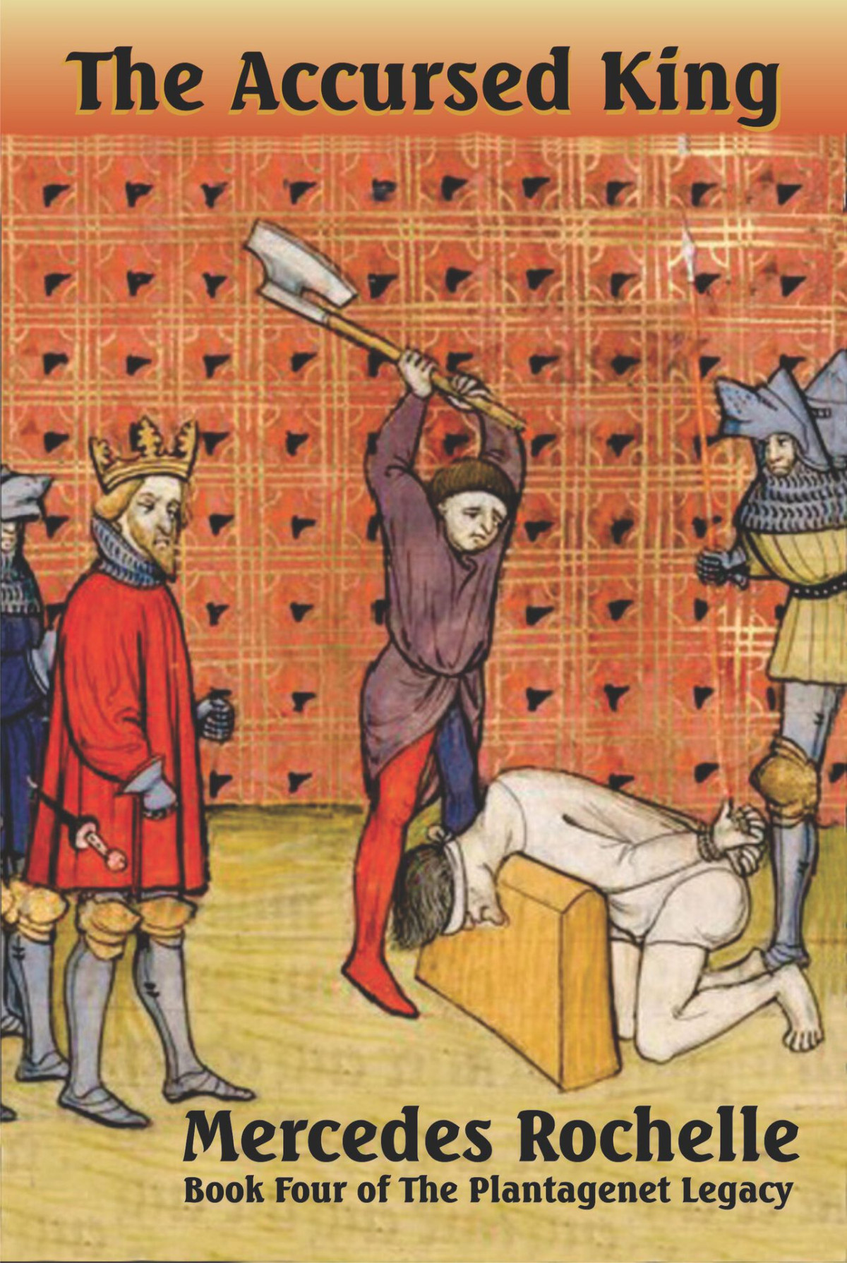 The Plantagenet Legacy 04 The Accursed King Mercedes Rochelle