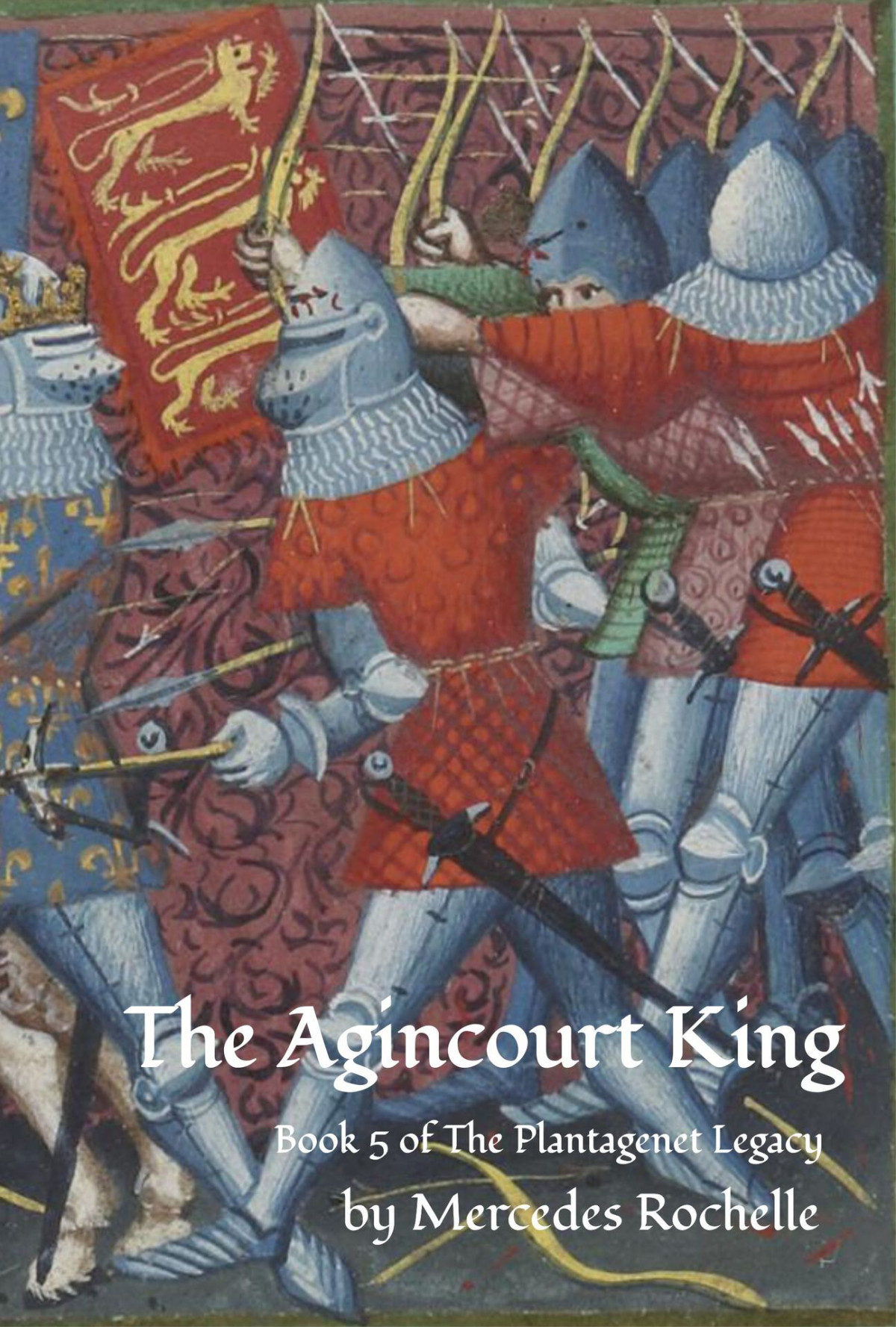 The Agincourt King The Plantagenet Legacy Book 5 Rochelle Mercedes